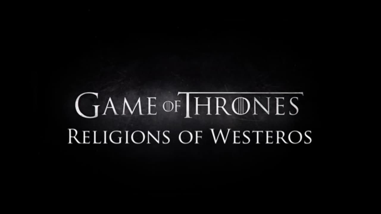 Game of Thrones - Season 0 Episode 208 : Religions of Westeros