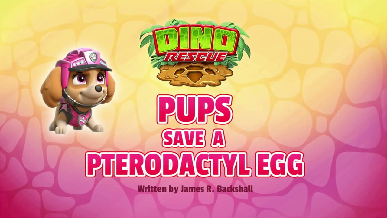 PAW Patrol - Season 0 Episode 12 : Dino Rescue: Pups Save a Pterodactyl Egg