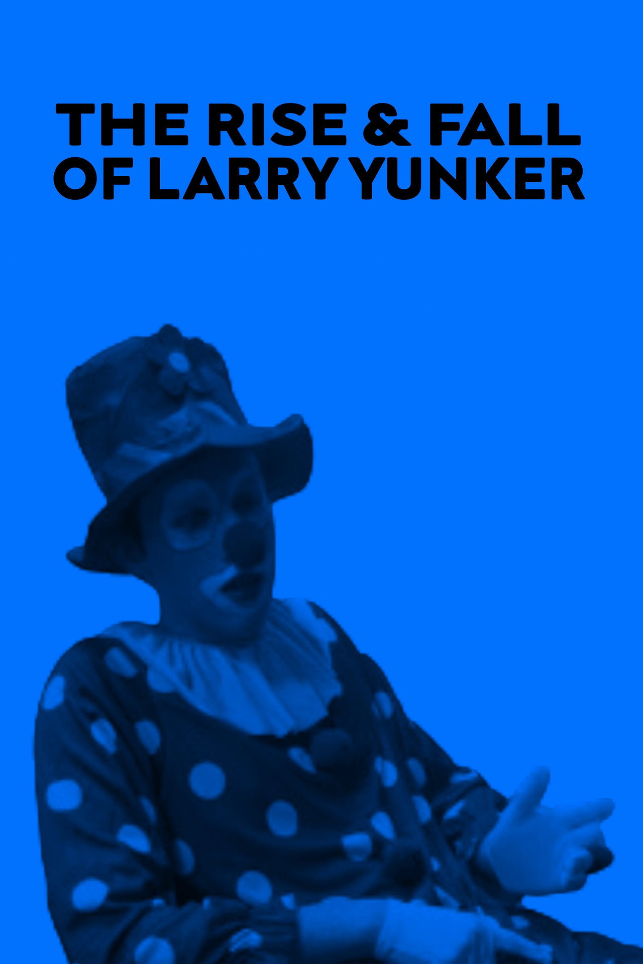 The Rise and Fall of Larry Yunker filmaffisch