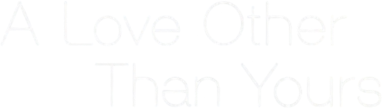 A Love Other Than Yours