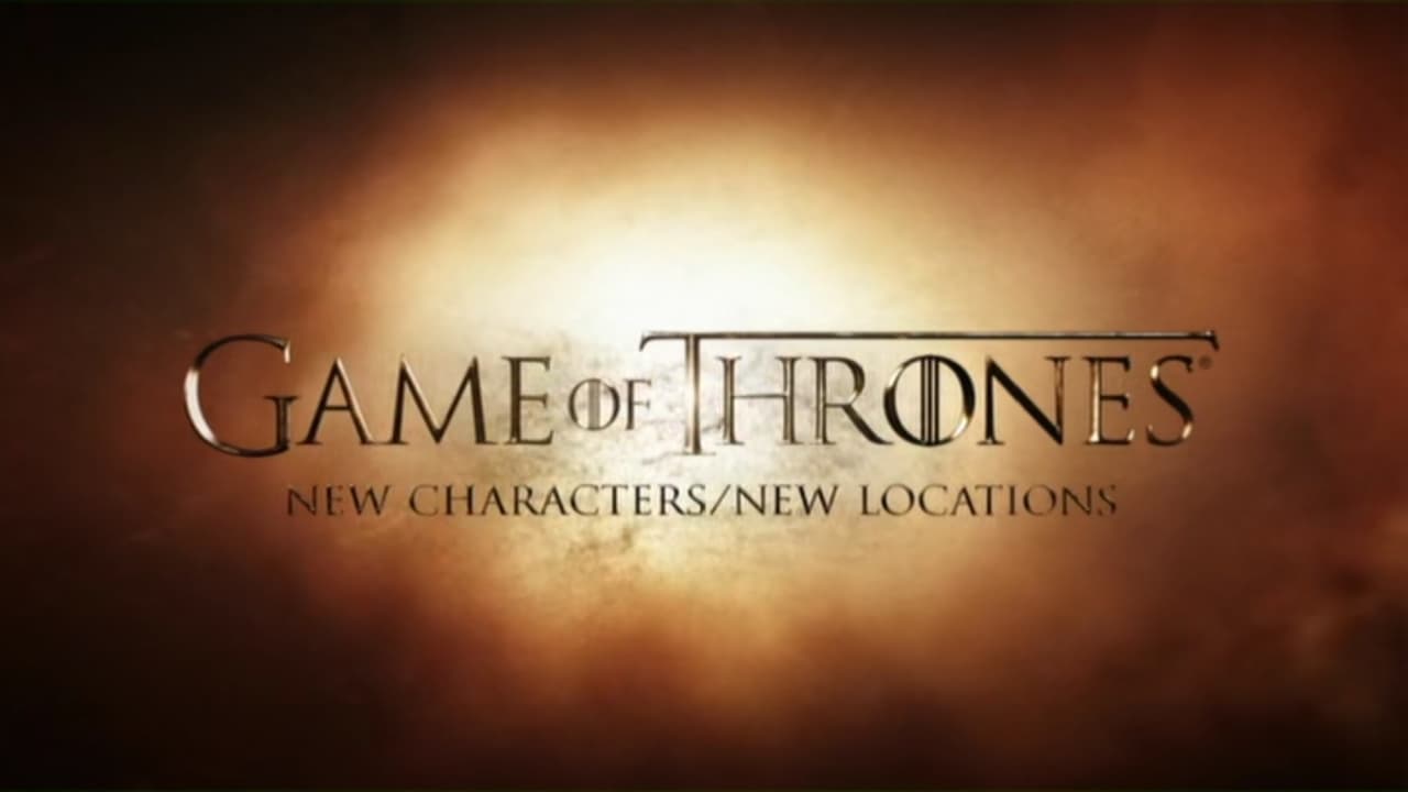 Game of Thrones - Season 0 Episode 223 : New characters and locations