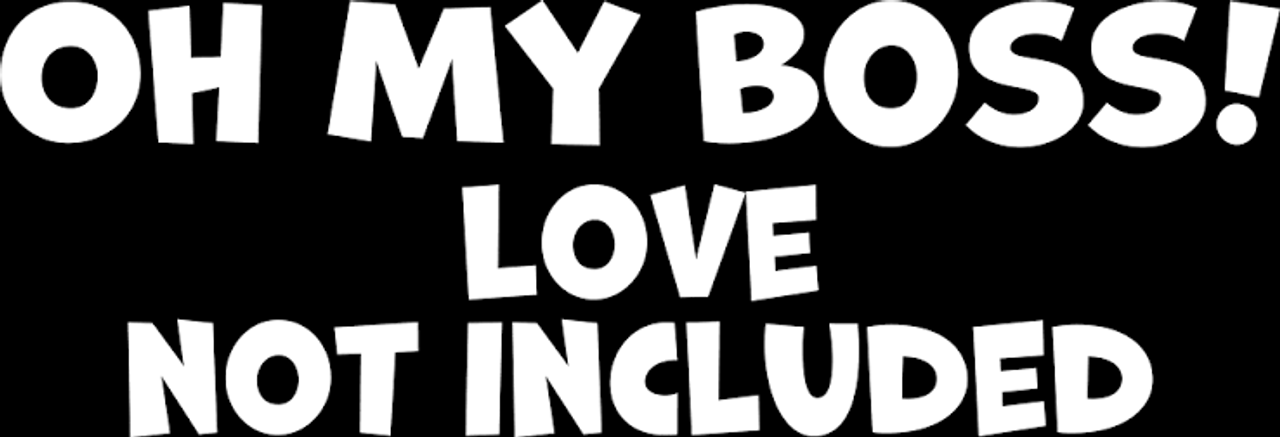 Oh My Boss! Love not included