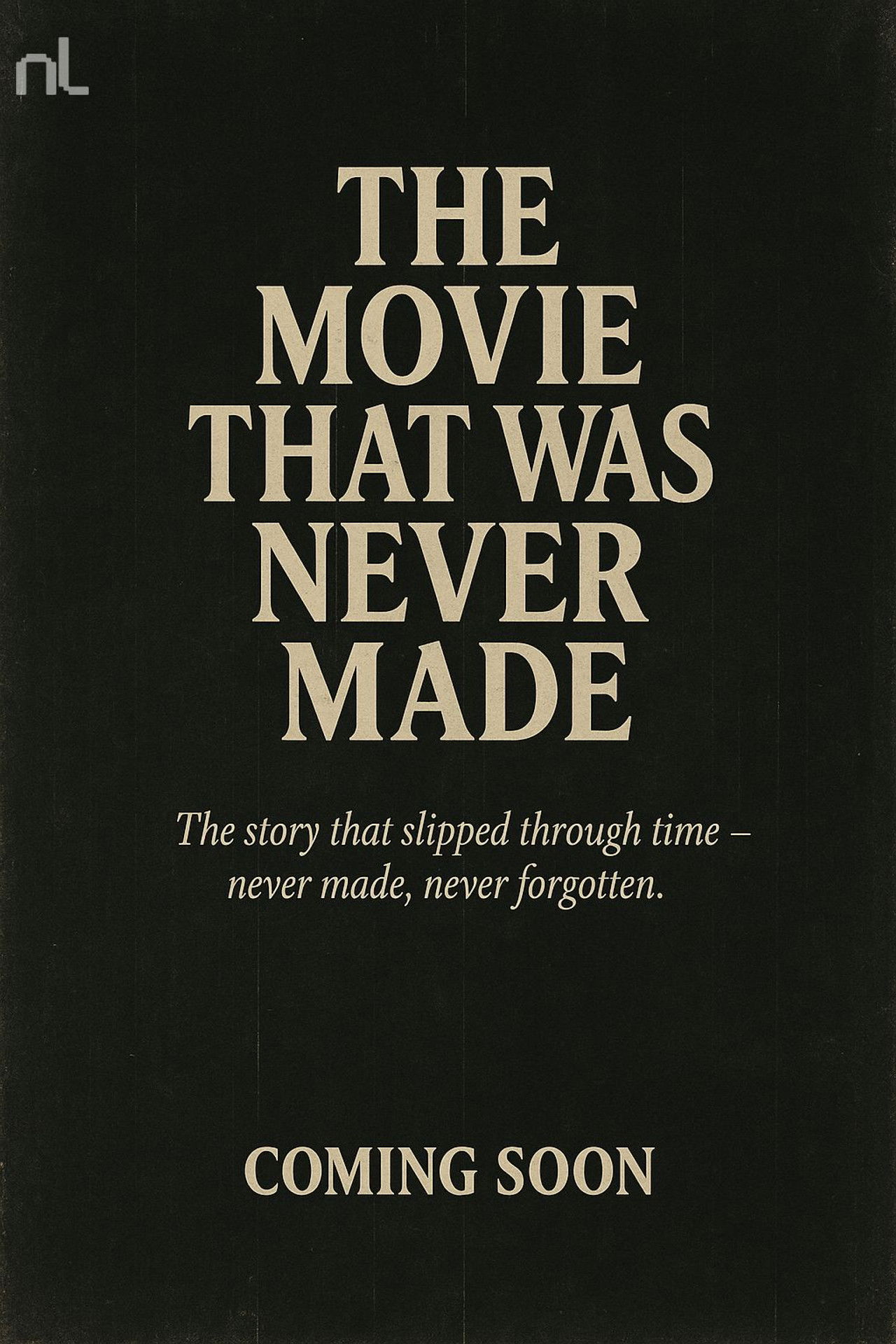 The Movie That Was Never Made poster