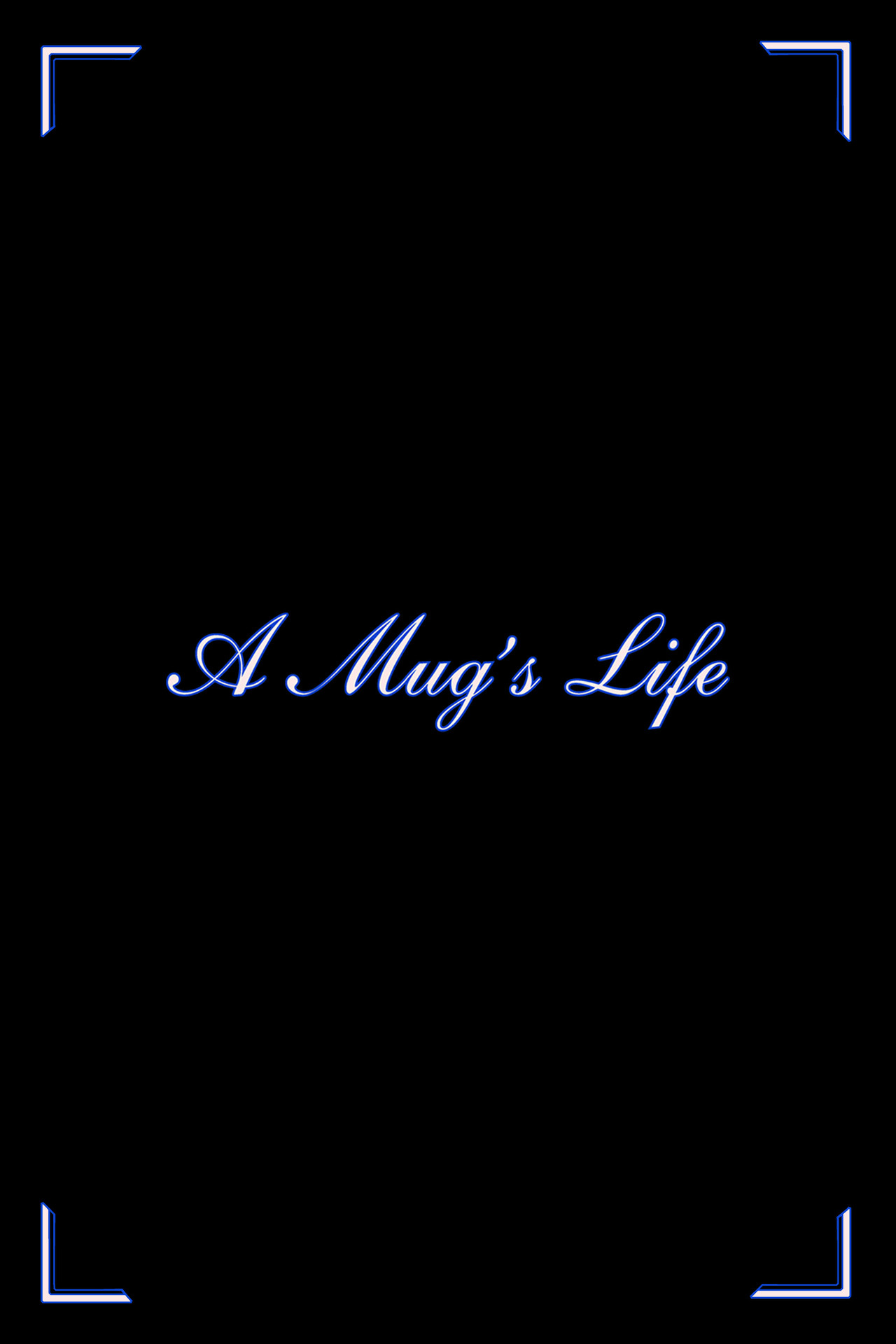A Mug's Life