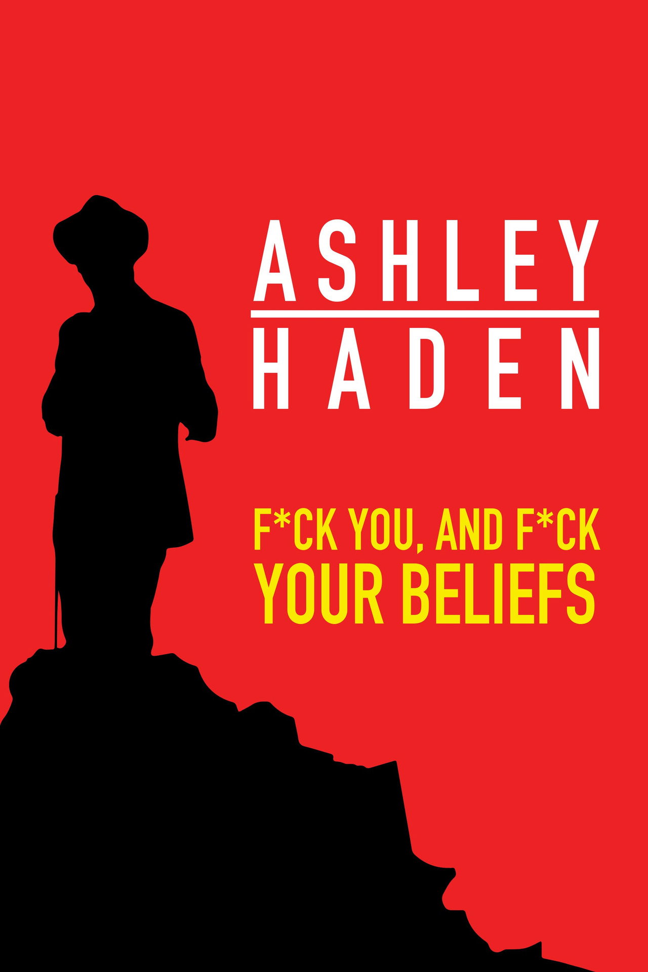 Ashley Haden: F**k You And F**k Your Beliefs filmaffisch