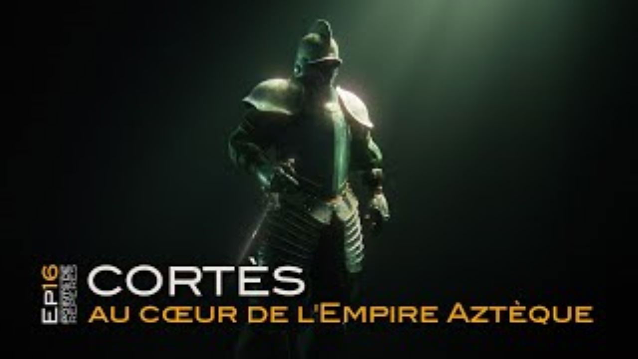 Points de Repères — Cortès, au cœur de l'empire Aztèque