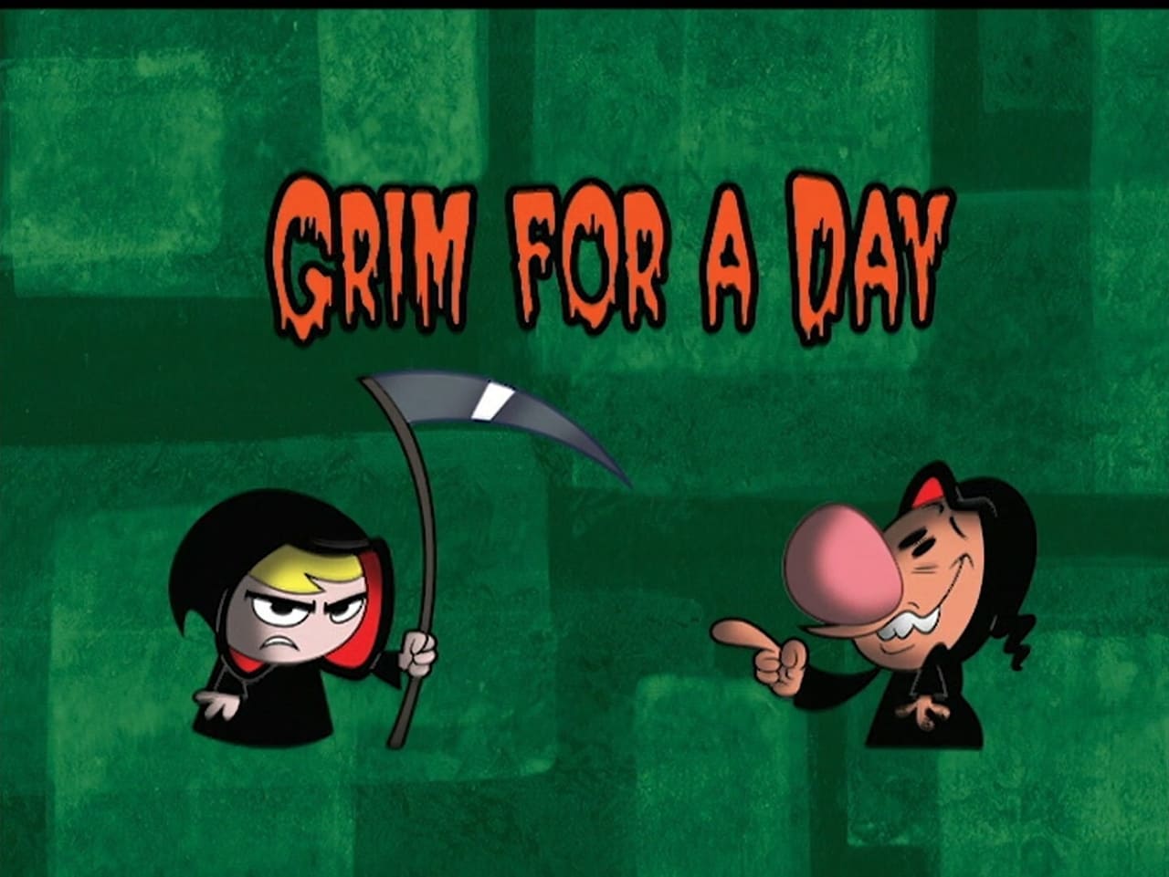 The Grim Adventures of Billy and Mandy - Season 2 Episode 24 : Grim for a Day