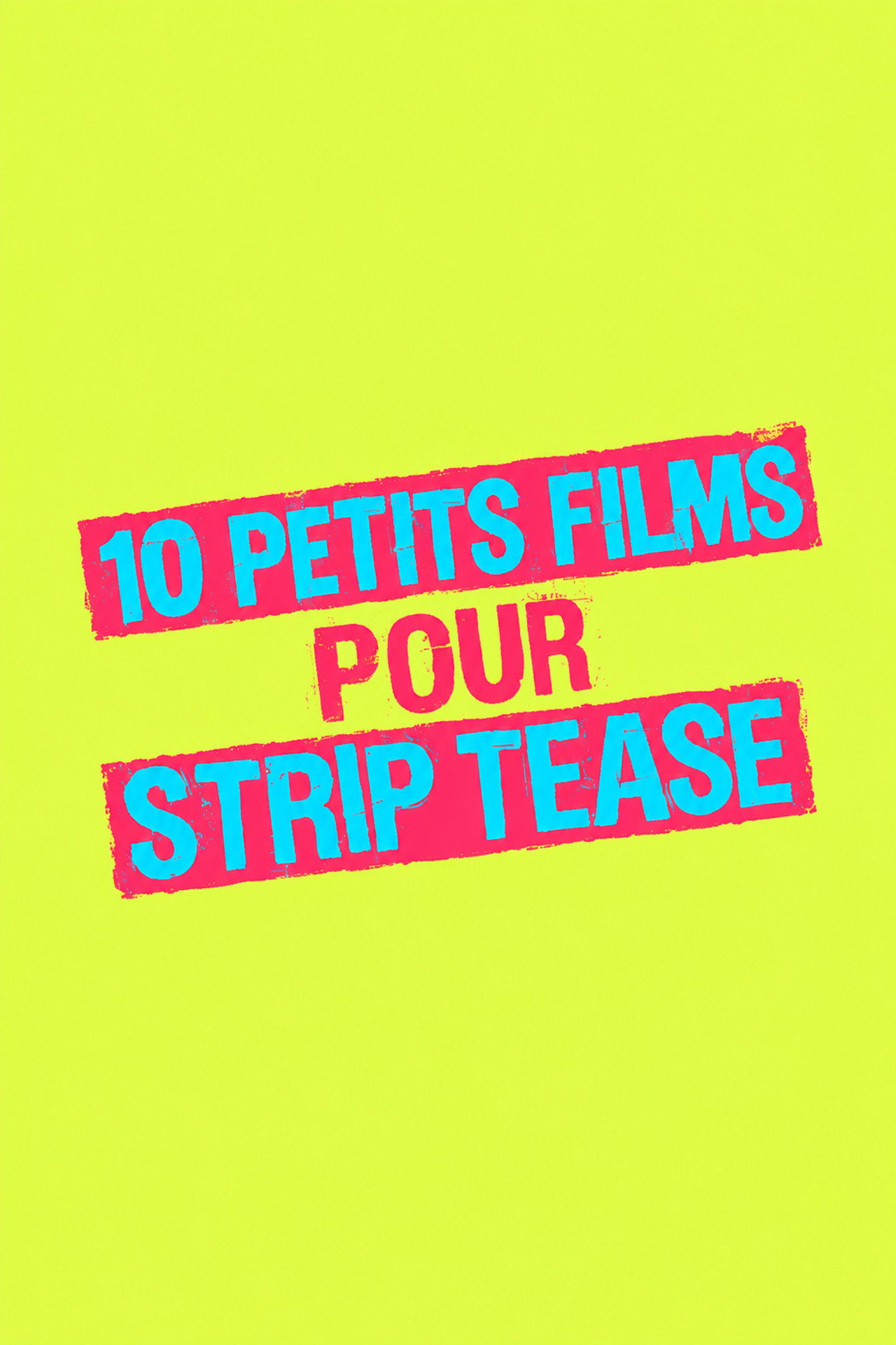 10 Petits films pour « Strip-Tease »