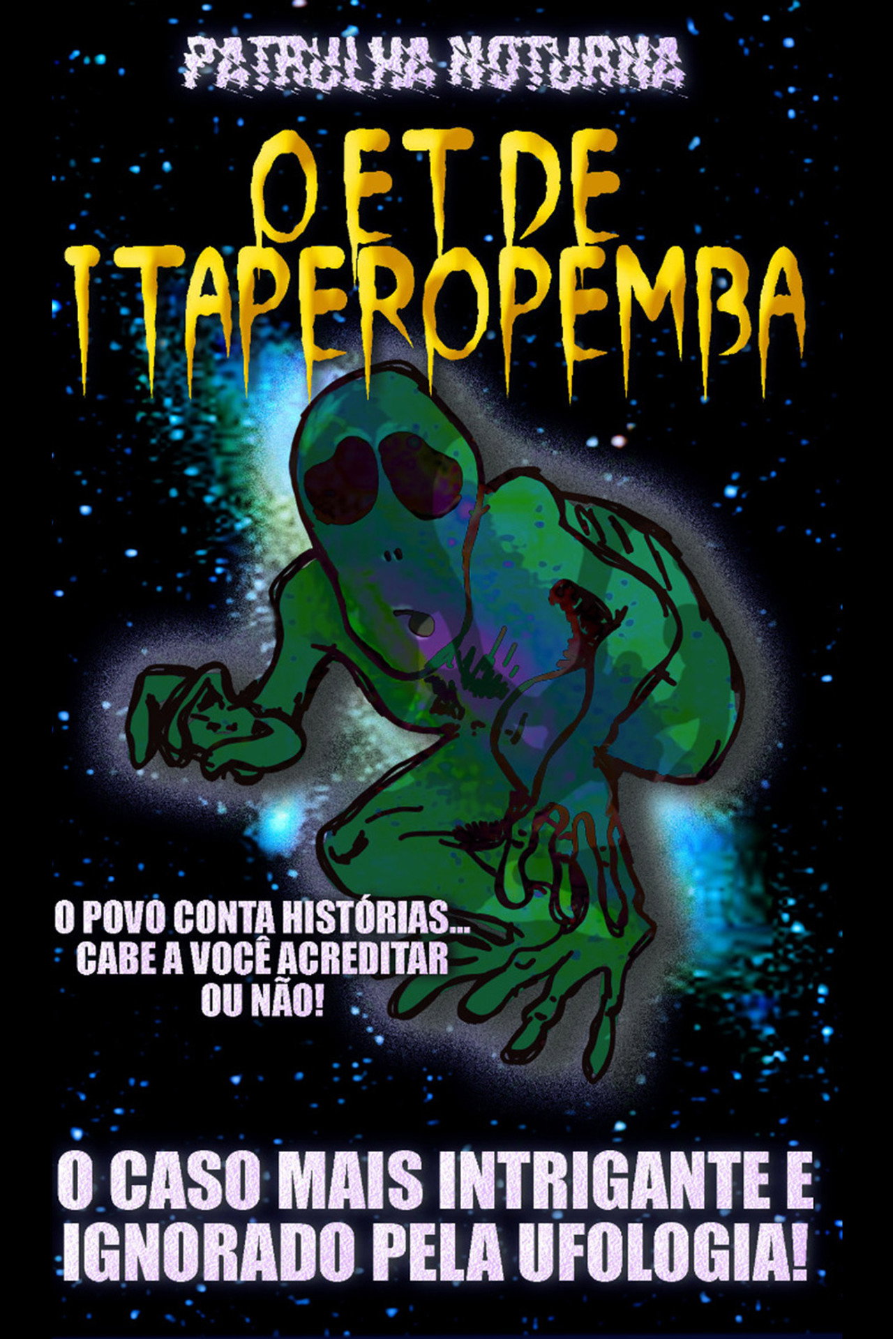 Patrulha Noturna: O ET de Itaperopemba filmaffisch