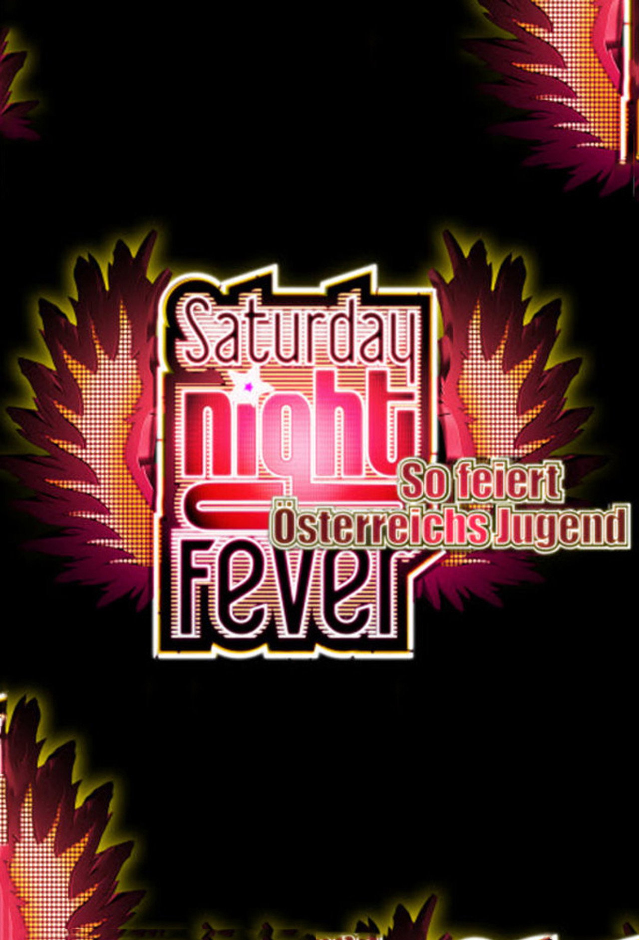 Saturday Night Fever - So feiert Österreichs Jugend affisch