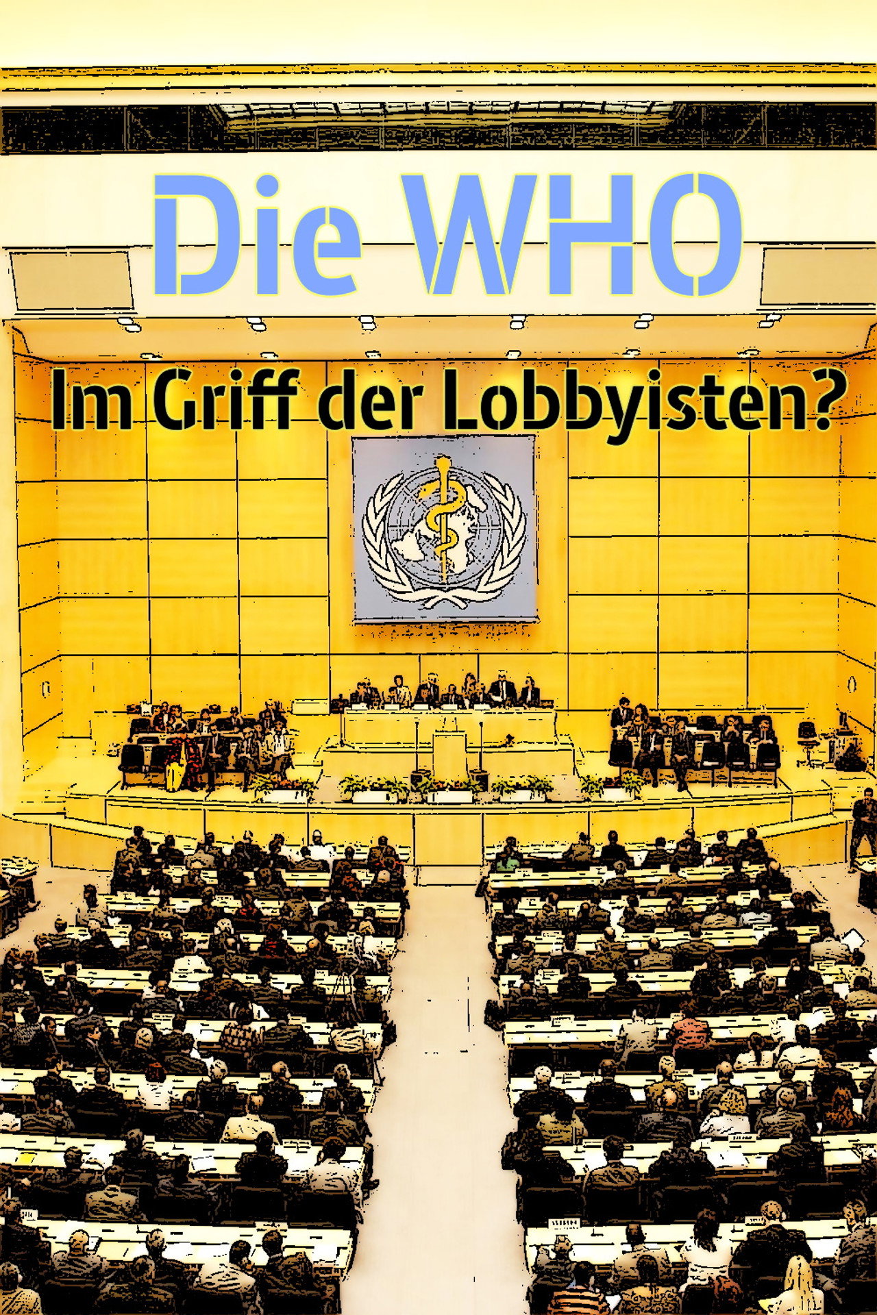 Die WHO - Im Griff der Lobbyisten? filmaffisch