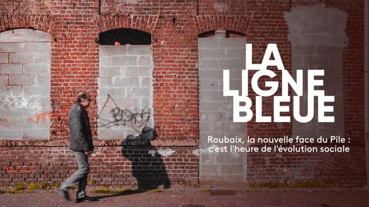 La Ligne Bleue — Roubaix, la nouvelle face du Pile