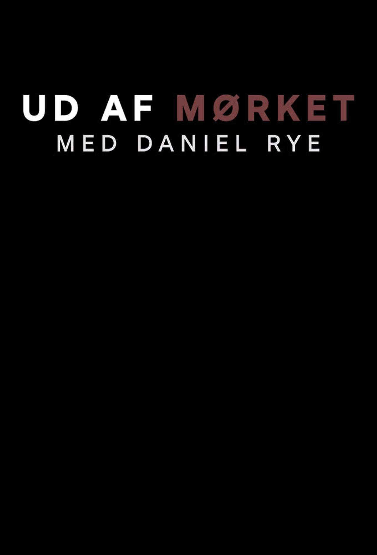 Ud af mørket med Daniel Rye affisch