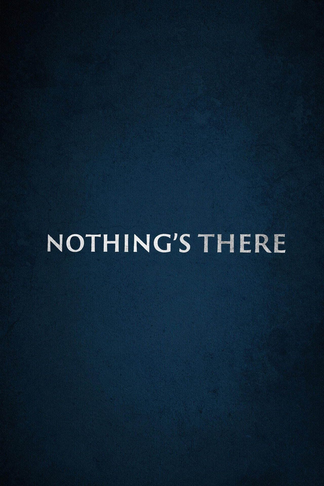 Nothing's There