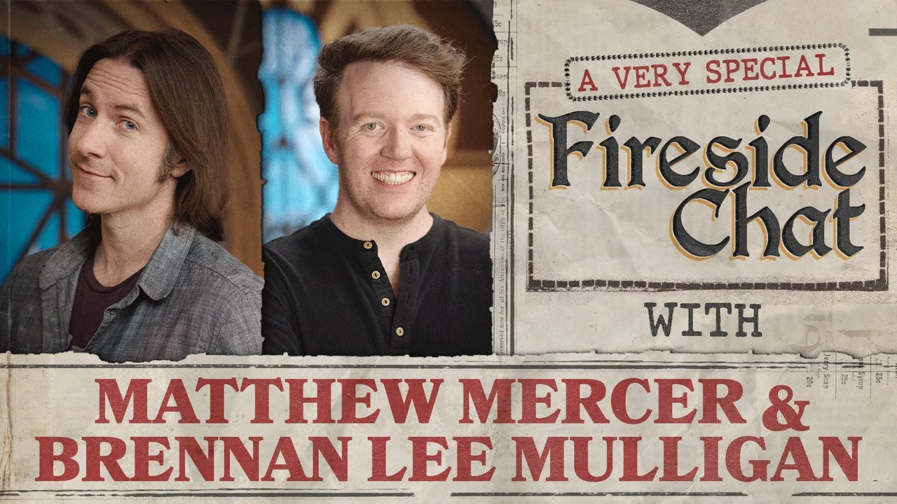 Fireside Chat - Season 1 Episode 17 : Fireside Chat LIVE With Matthew Mercer & Brennan Lee Mulligan