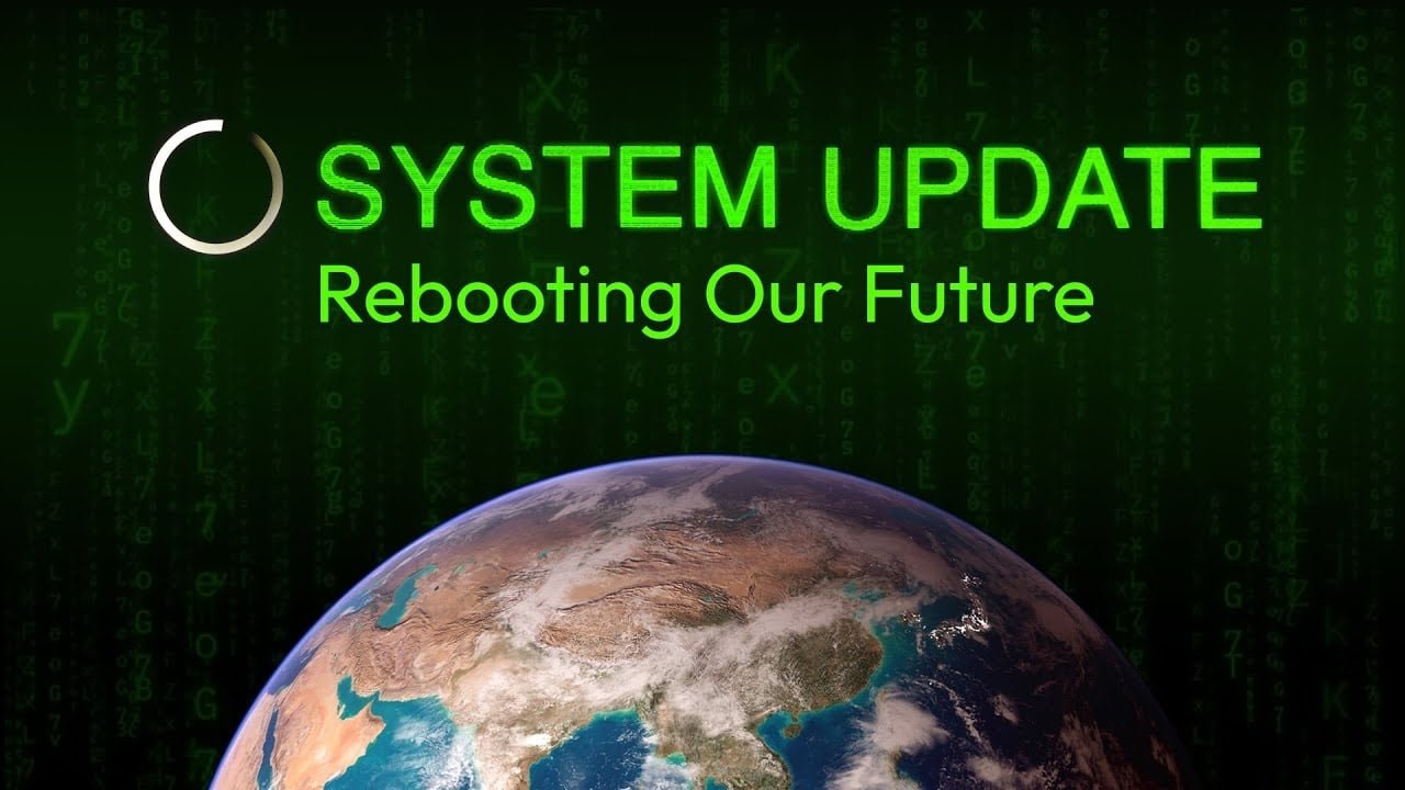 System Update- Rebooting Our Future