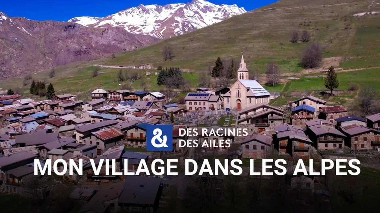 Des racines & des ailes — Mon village dans les Alpes