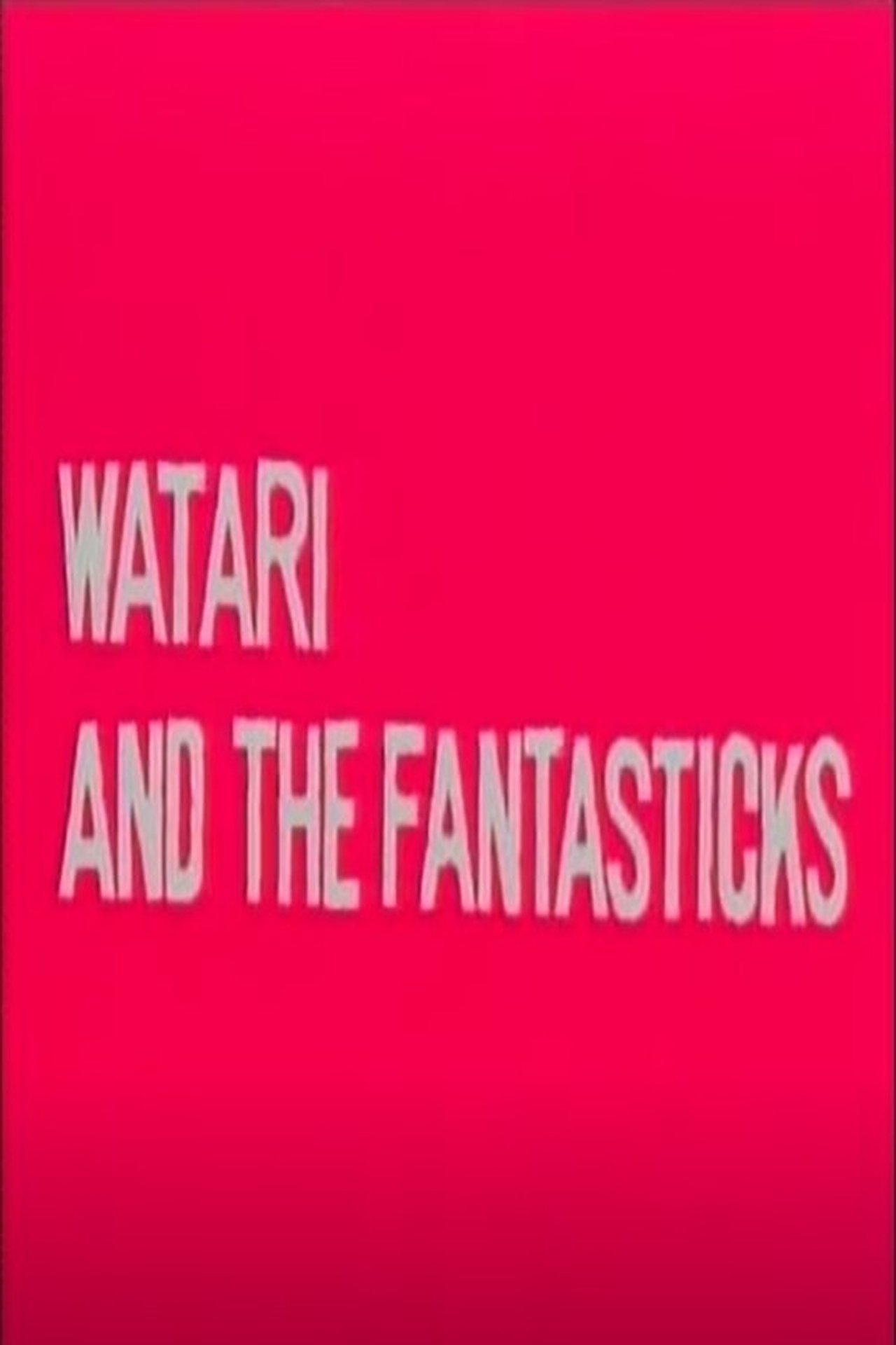 Watari and the Fantasticks Watari and the Fantasticks
