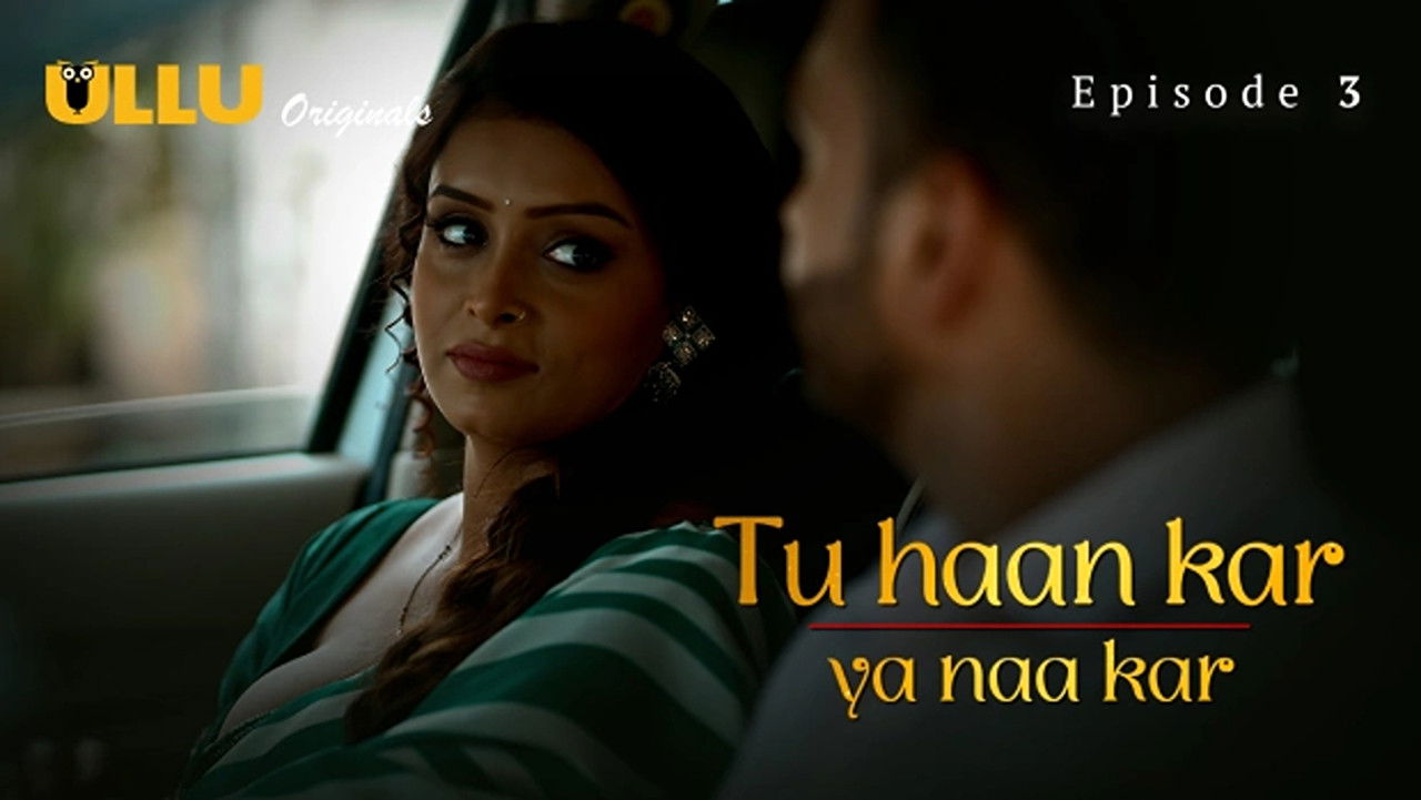 Tu Haan Kar Ya Naa Kar — Épisode 3