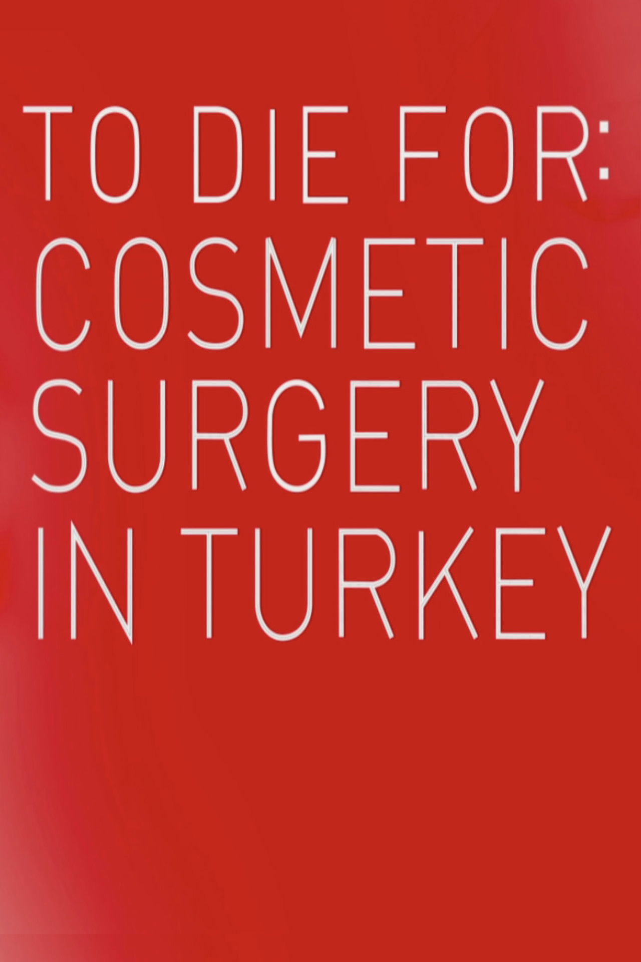 To Die For: Cosmetic Surgery In Turkey Backdrop