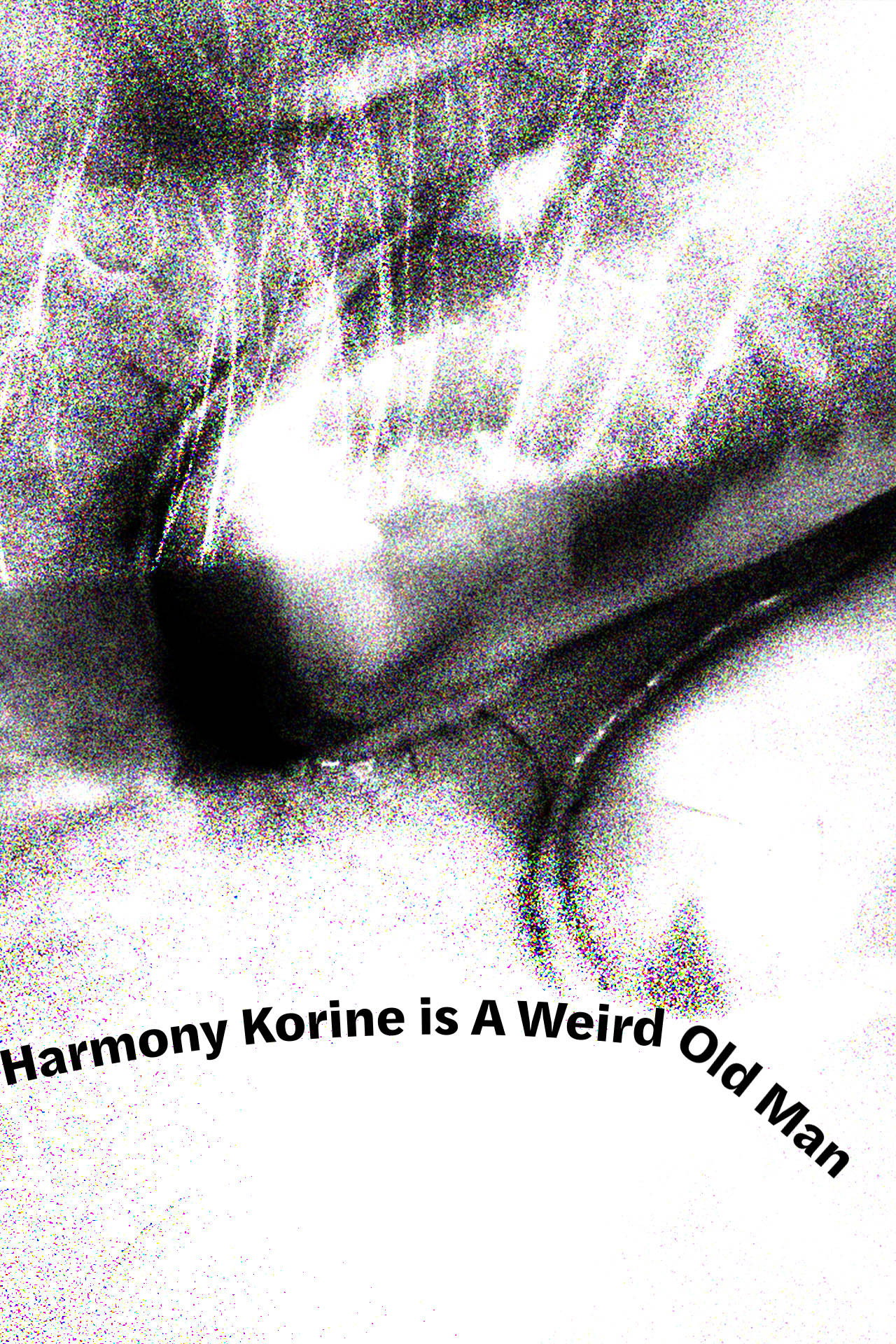Harmony Korine is A Weird Old Man filmaffisch
