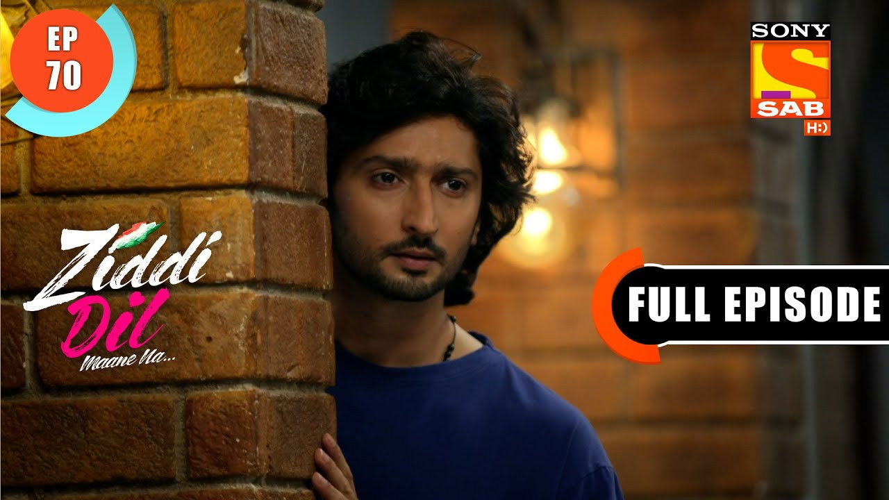 Ziddi Dil Maane Na — Épisode 70