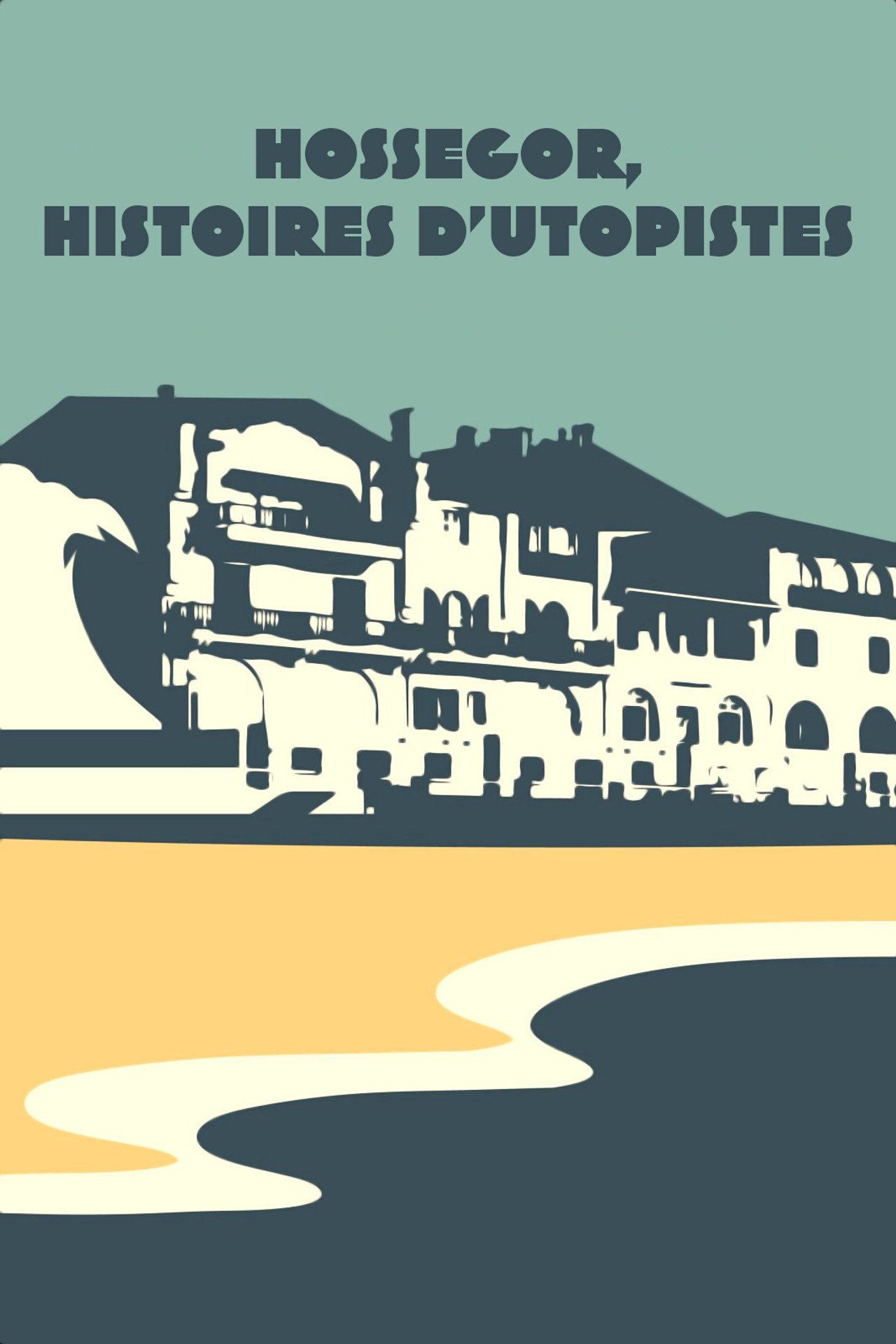 Hossegor, histoires d'utopistes filmaffisch