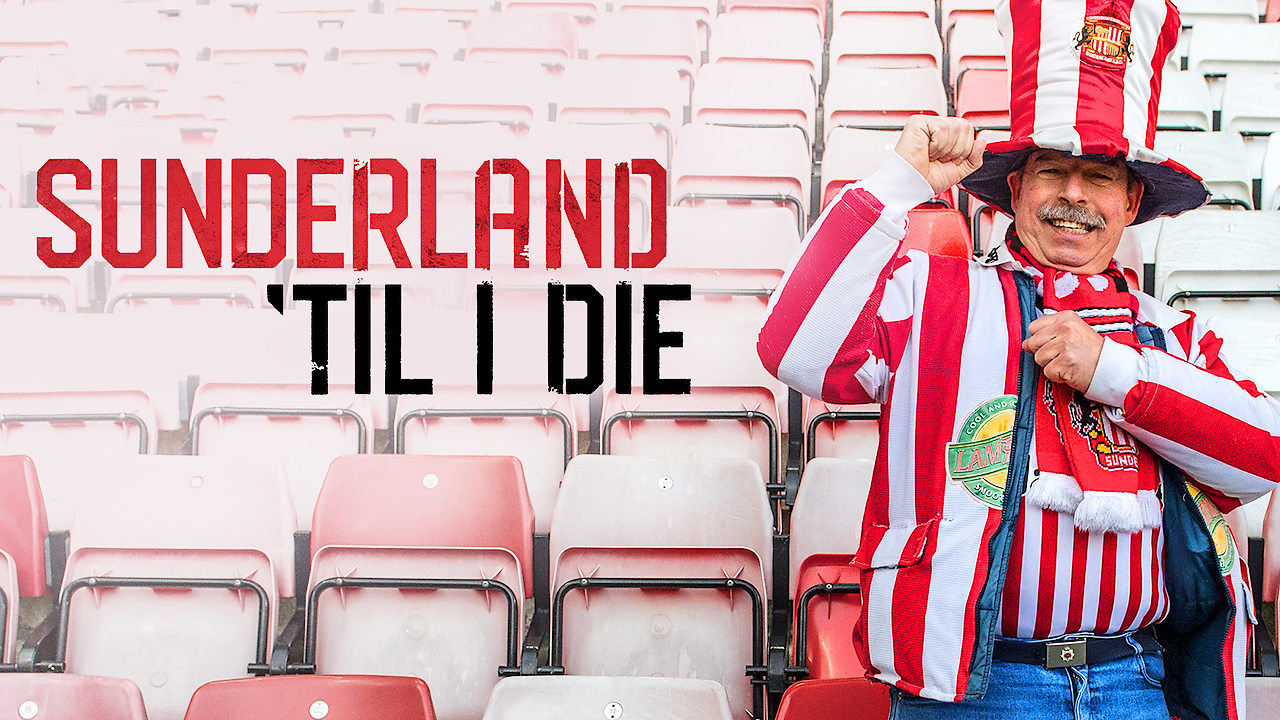 Sunderland 'Til I Die background