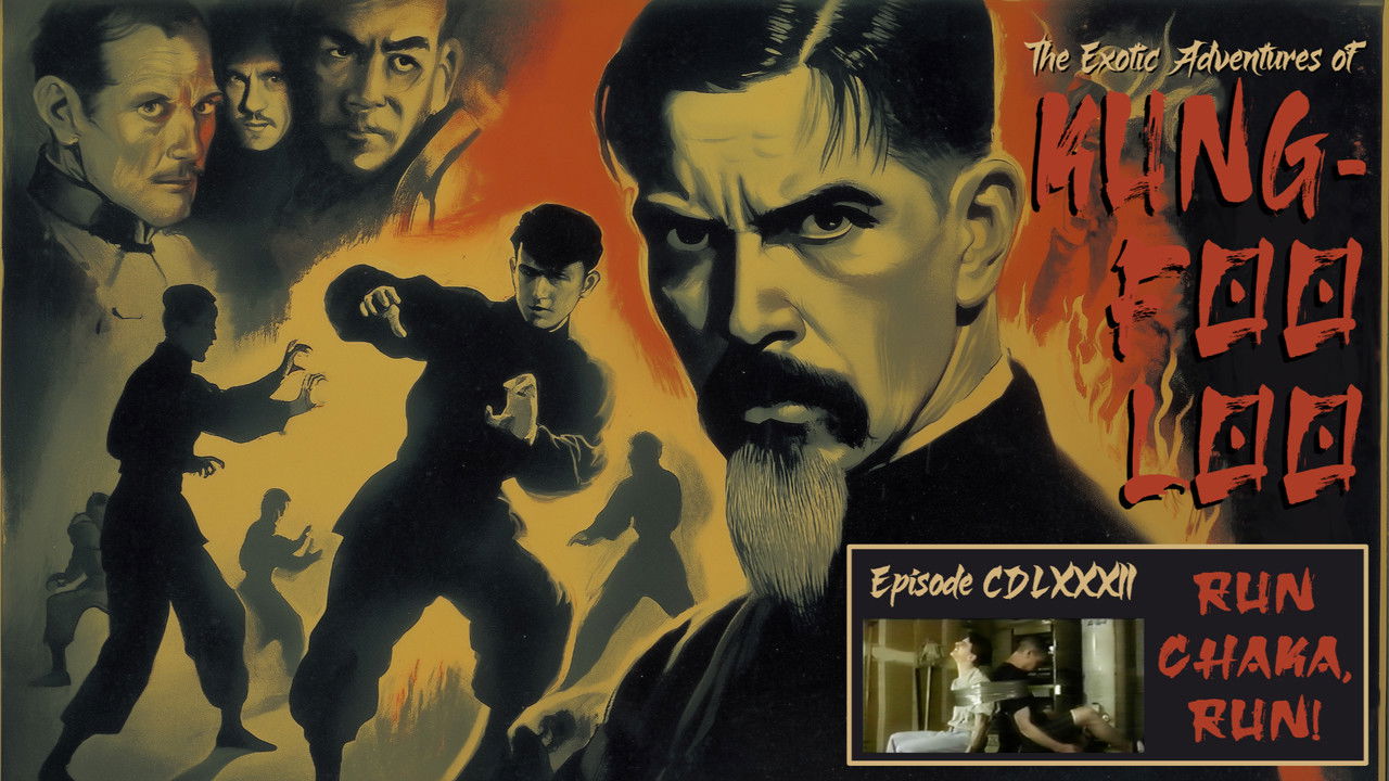 The Exotic Adventures of Kung-Foo Loo—Episode CLXXXII: Run Chaka, Run!