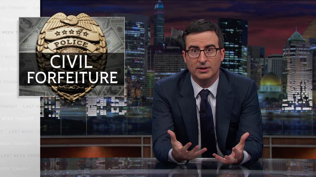 Last Week Tonight with John Oliver - Season 1 Episode 20 : Civil Forfeiture