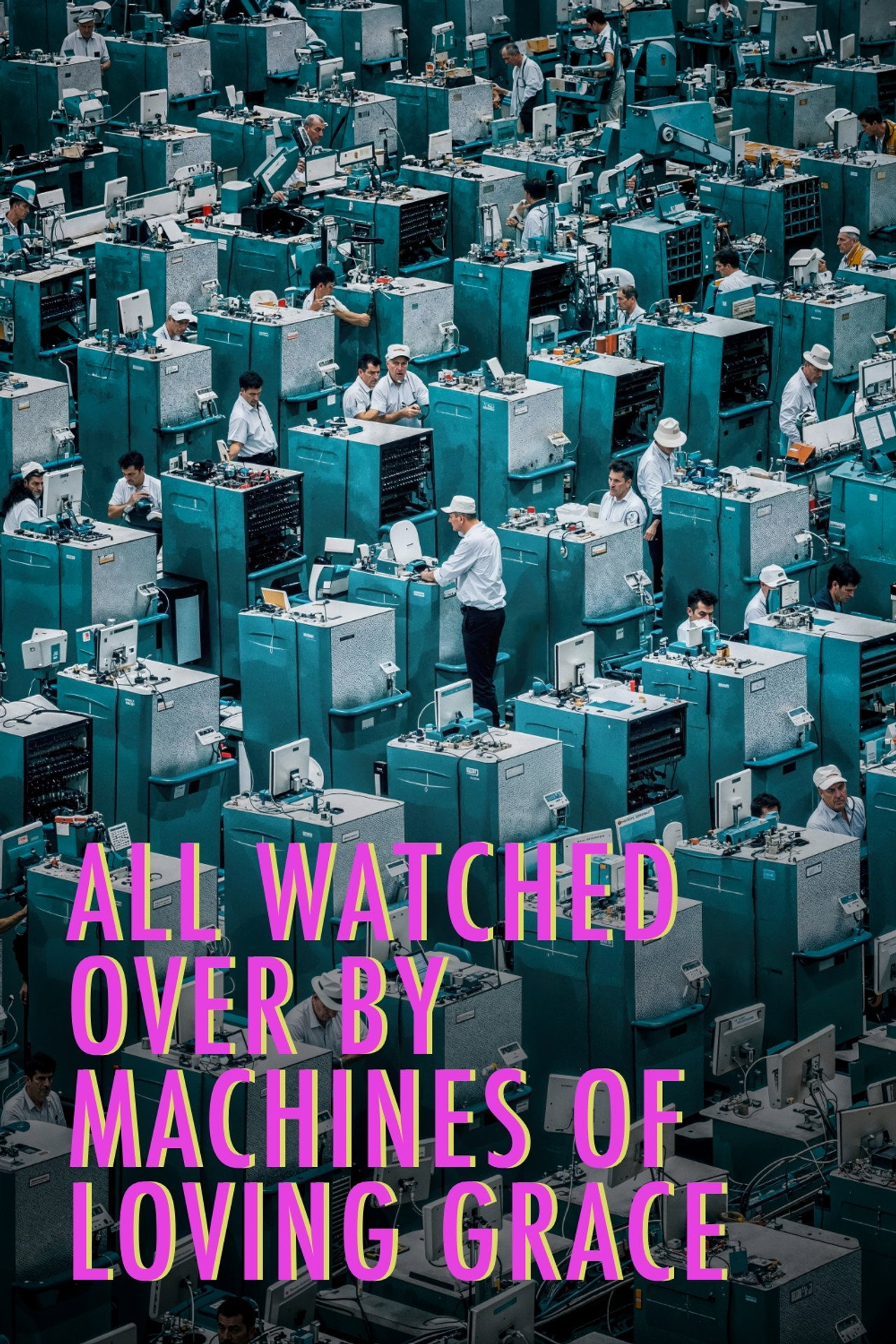 All Watched Over by Machines of Loving Grace