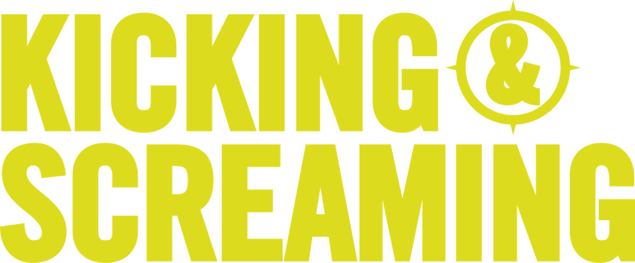 Kicking & Screaming