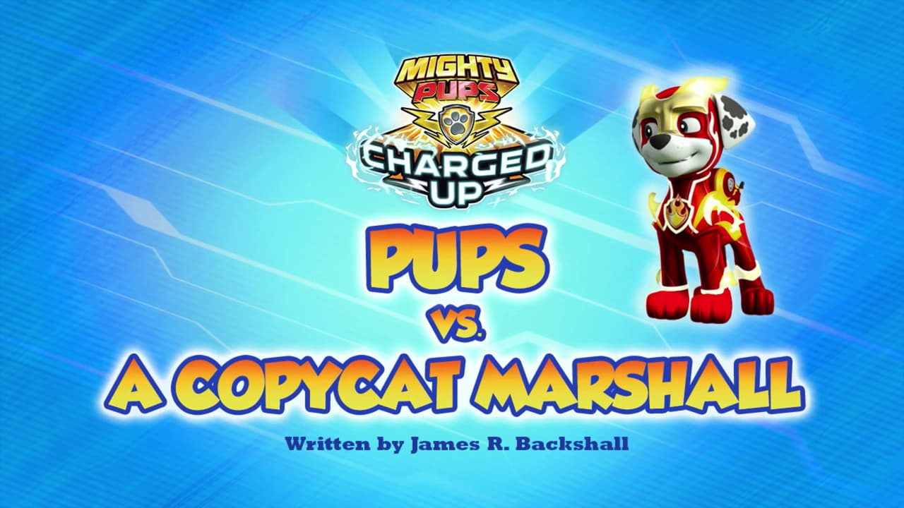 PAW Patrol - Season 0 Episode 4 : Charged Up: Pups vs. a Copy Cat Marshall
