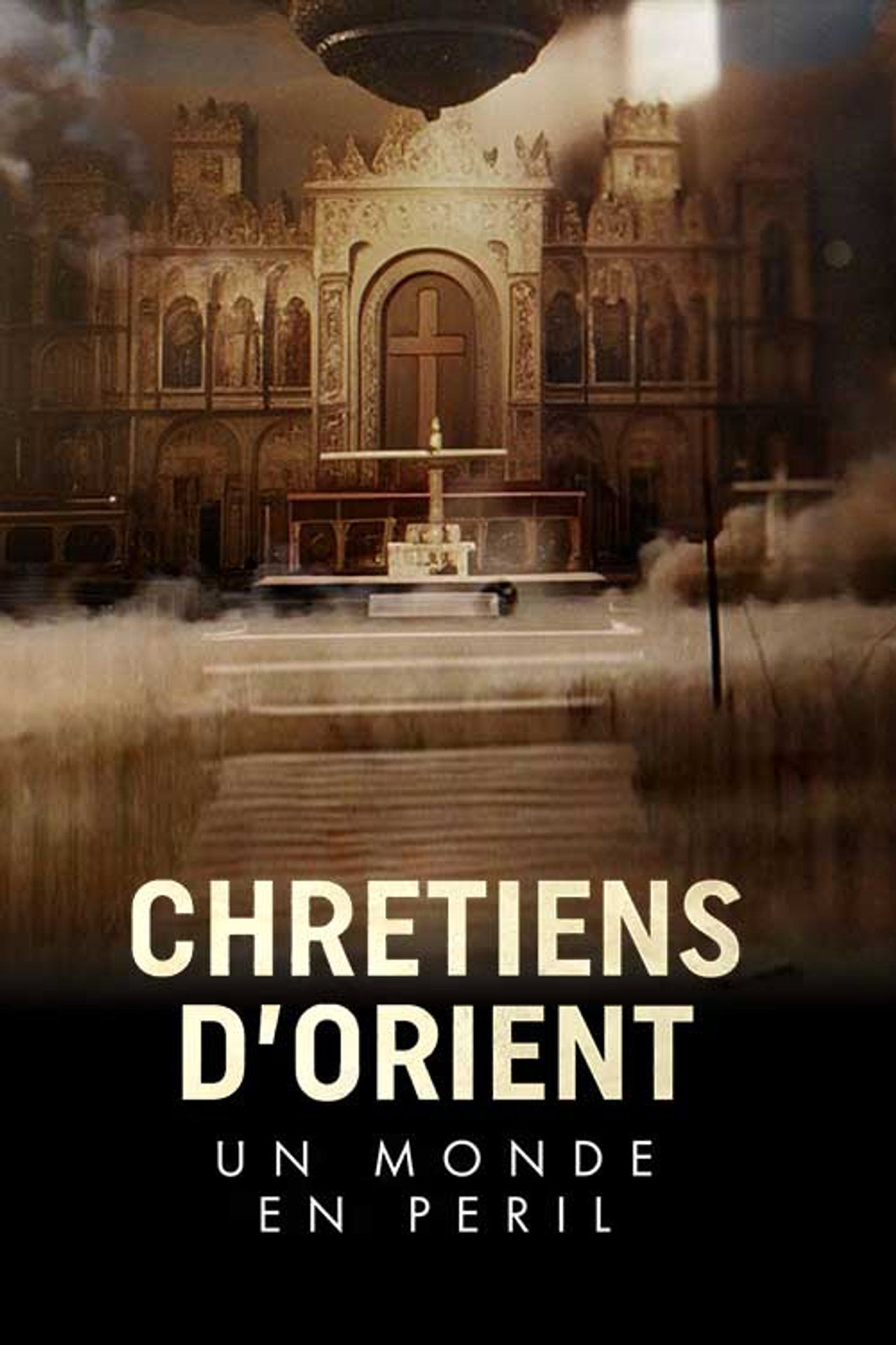Chrétiens d'Orient : un monde en péril filmaffisch