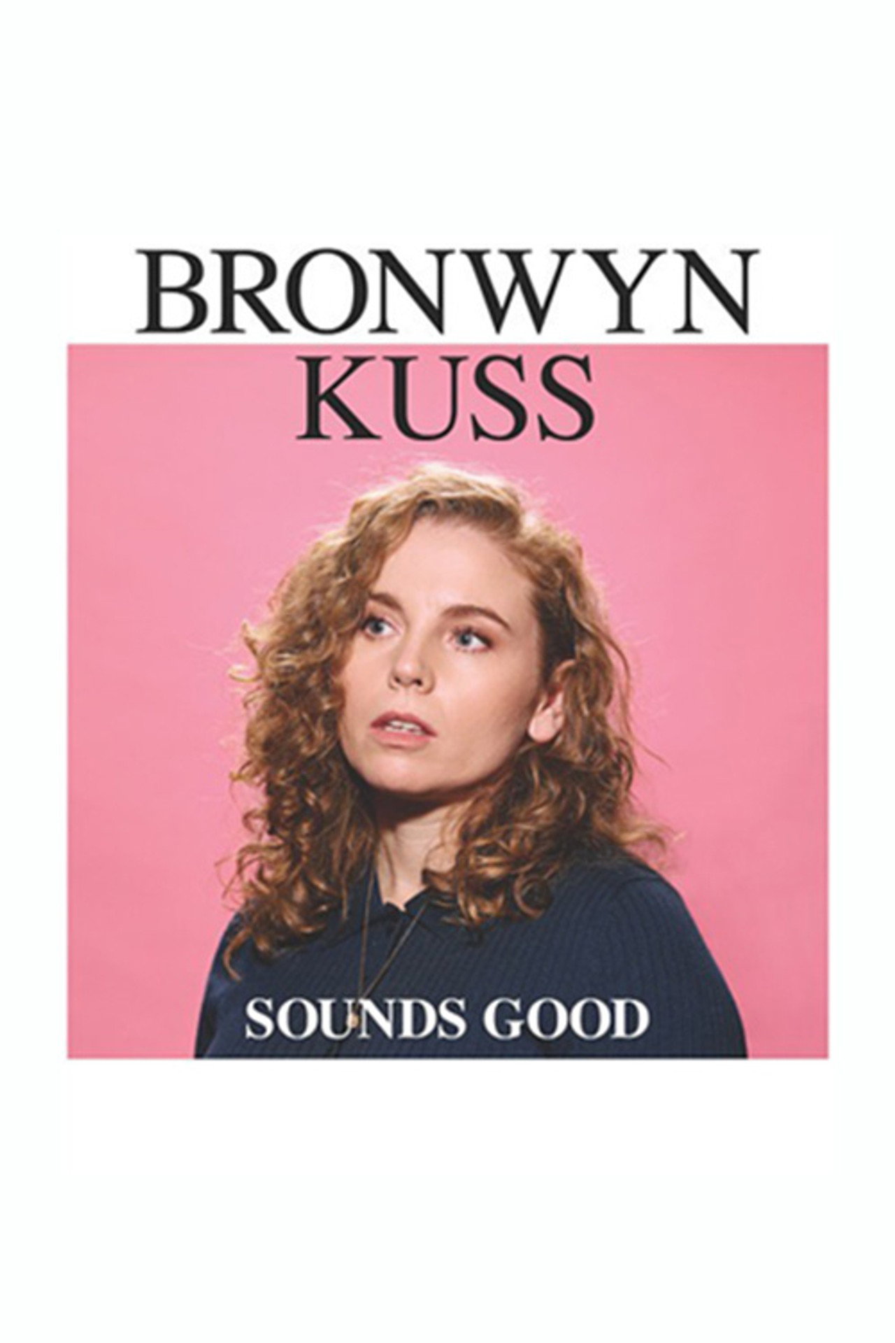 Bronwyn Kuss - Sounds Good filmaffisch