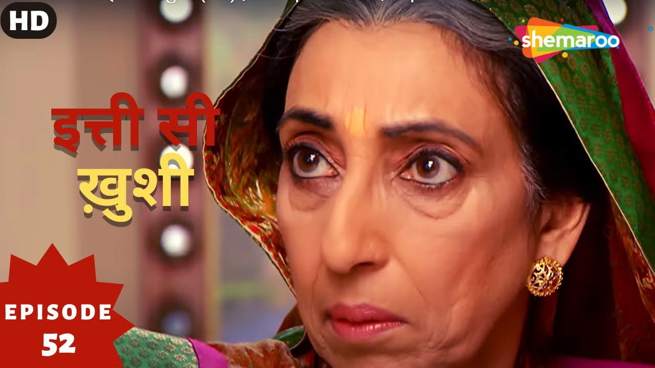 Itti Si Khushi — Épisode 52