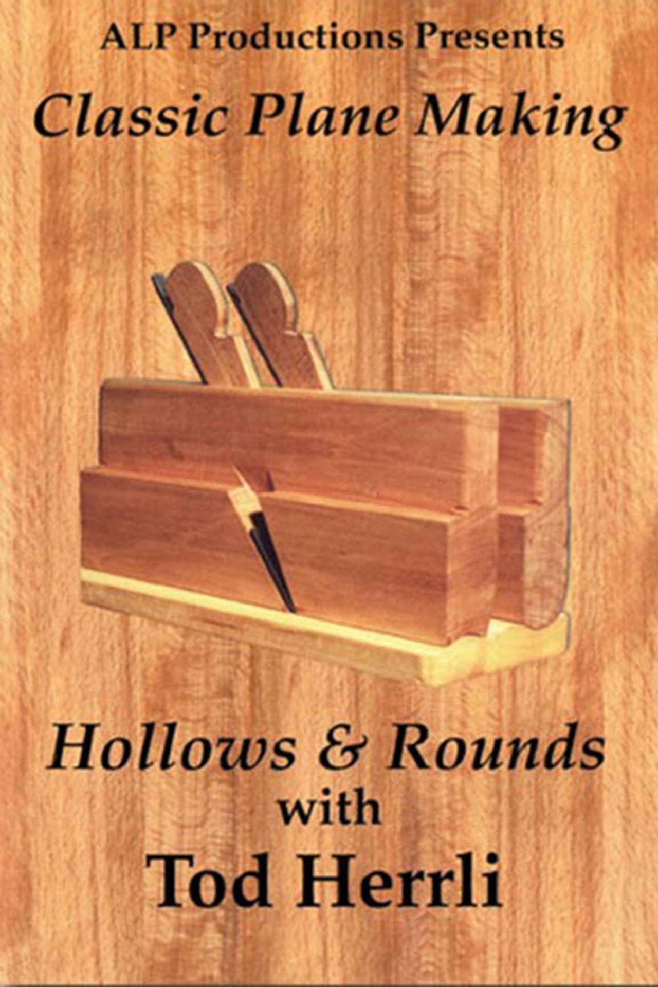 Classic Plane Making: Volume 1 - Hollows & Rounds (2006)