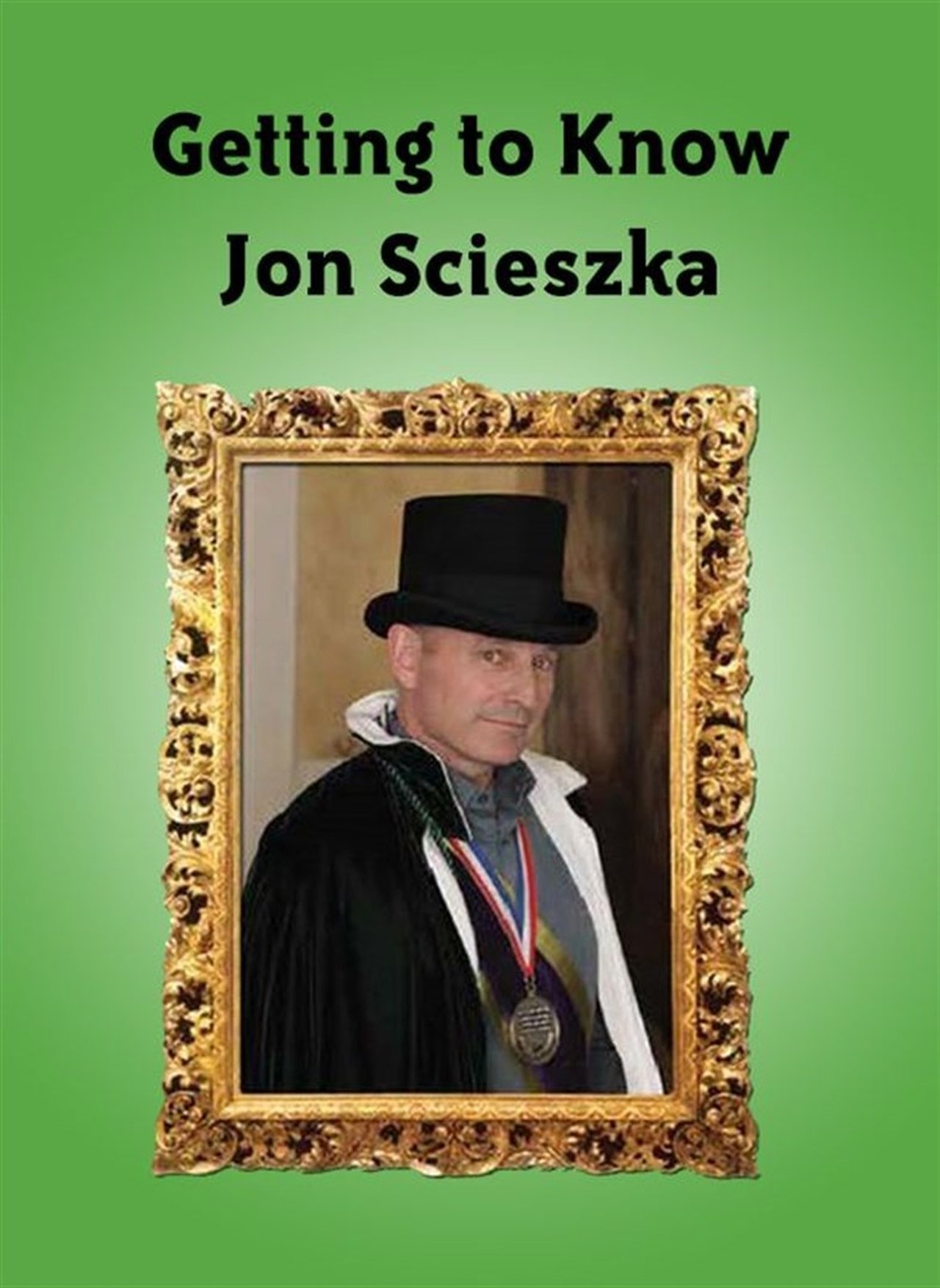 Getting to Know Jon Scieszka Getting to Know Jon Scieszka