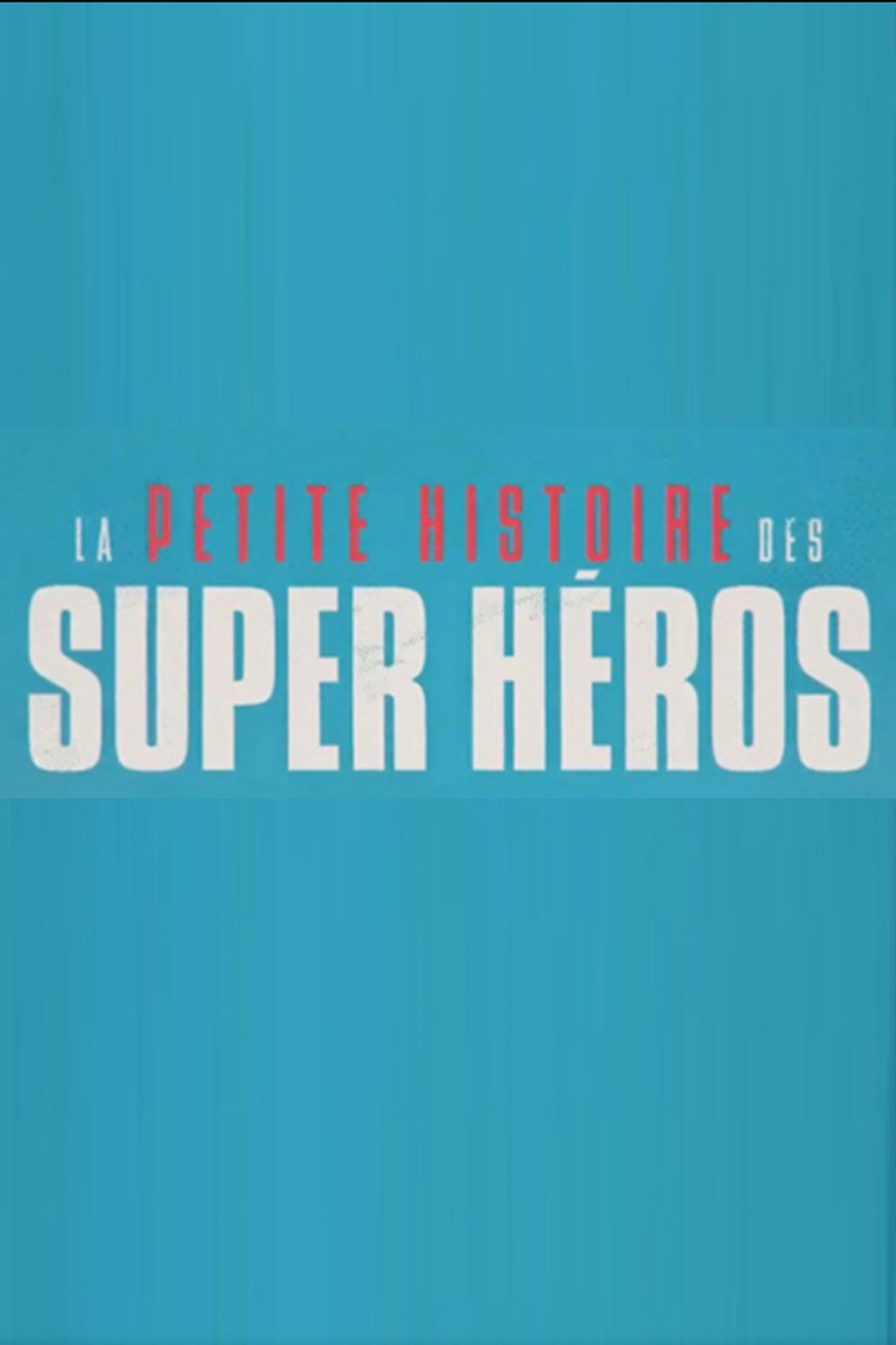 La petite histoire des super héros