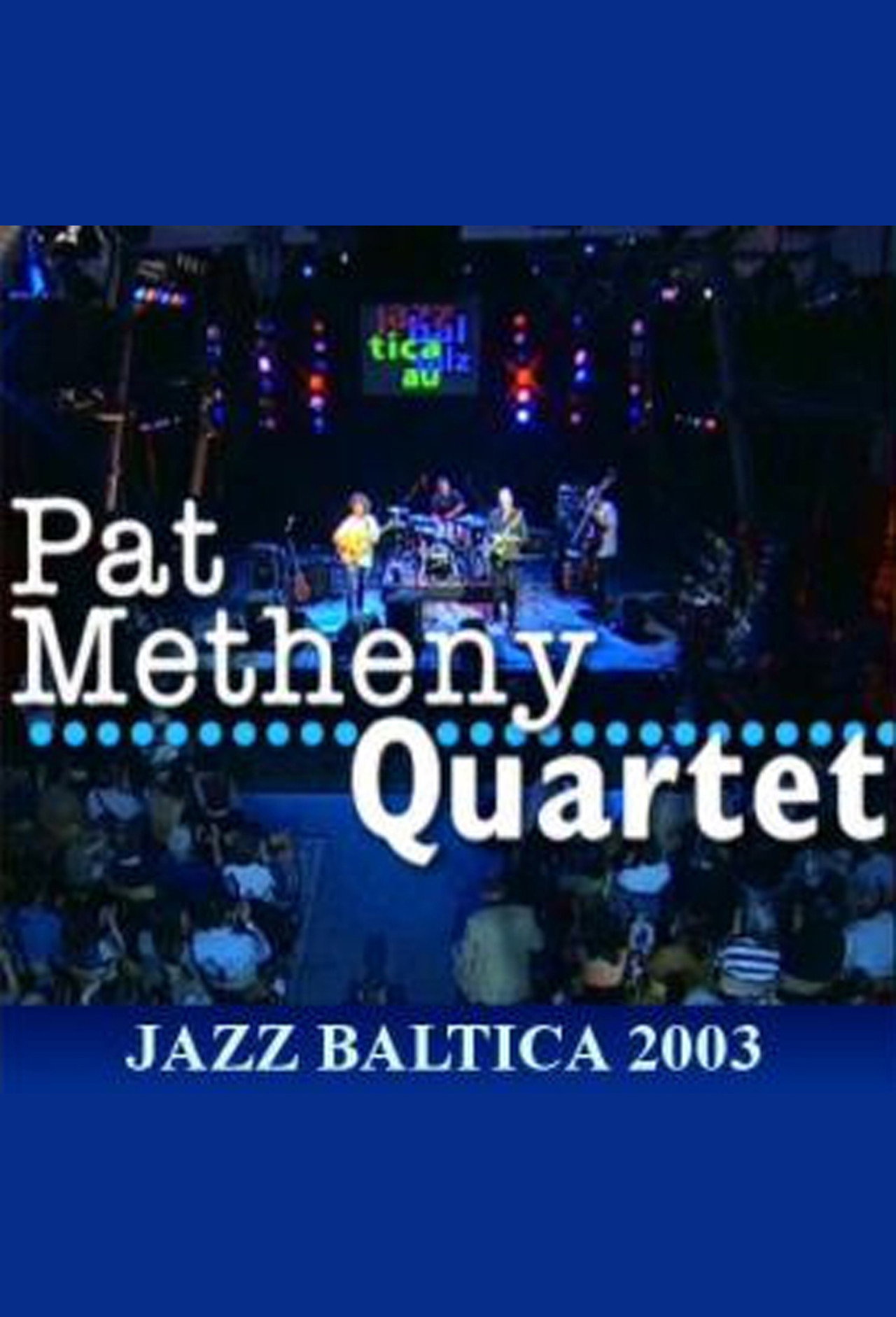 Pat Metheny Quartet: Live at Jazzbaltica 2003 Backdrop