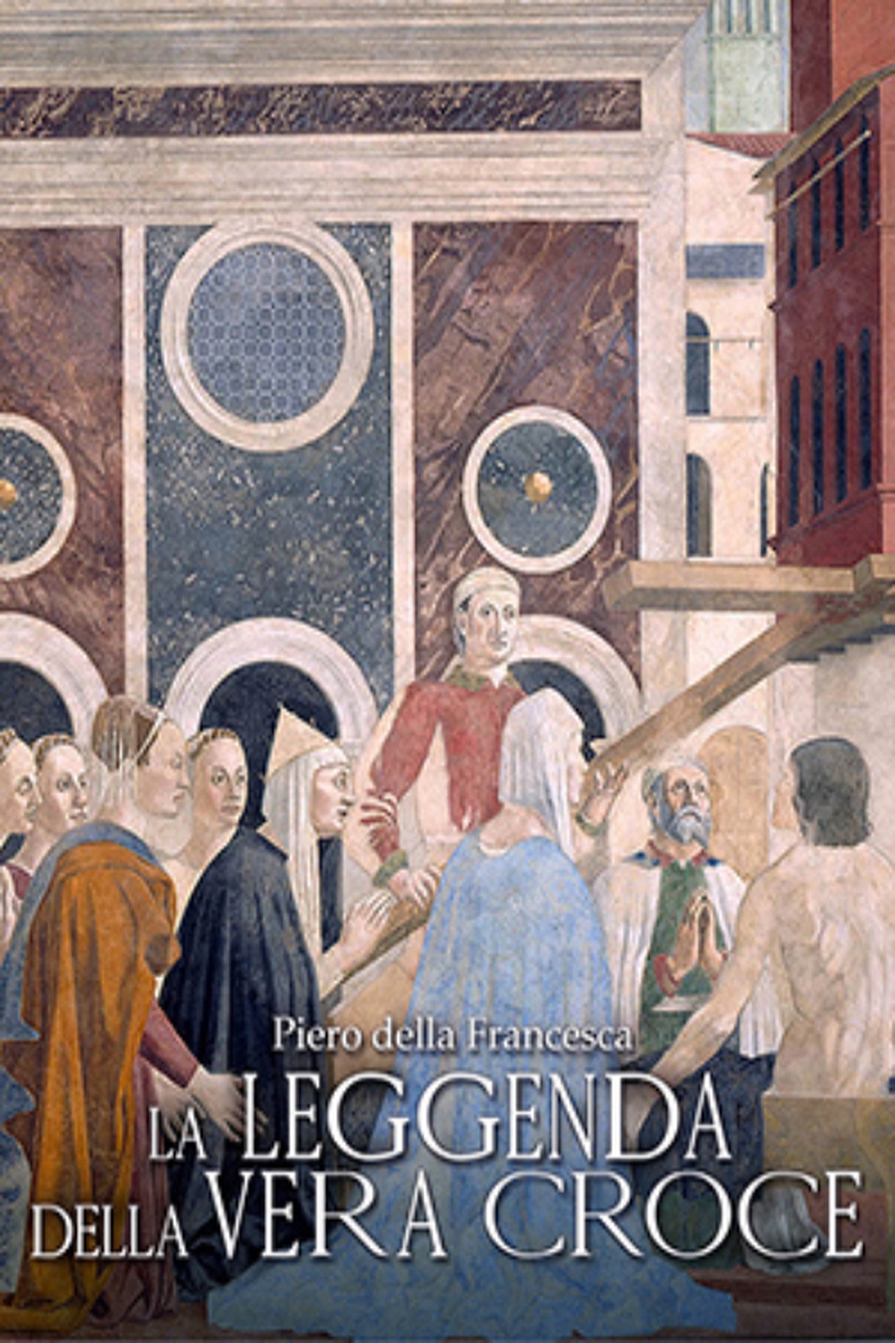 مشاهدة فيلم Piero Della Francesca, La Madonna del Parto e La Leggenda della Vera Croce مترجم بدون اعلانات - بوستر