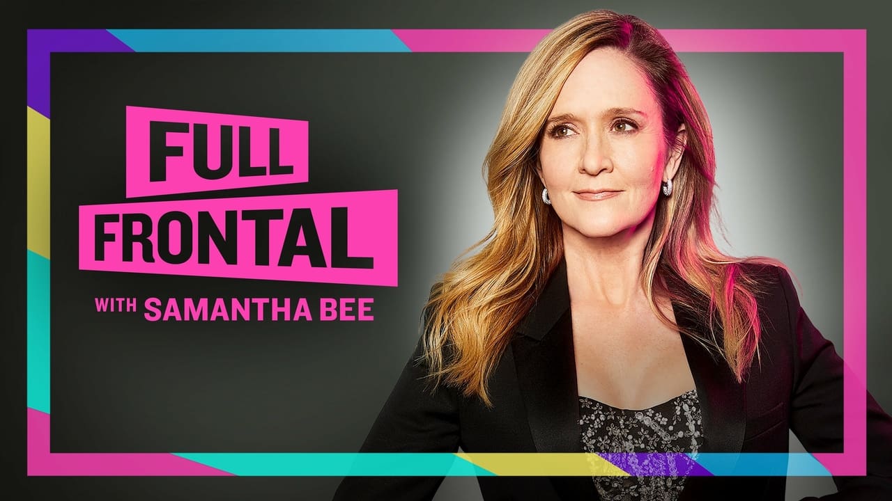 Full Frontal with Samantha Bee - Temporada 7 Episodio 4  