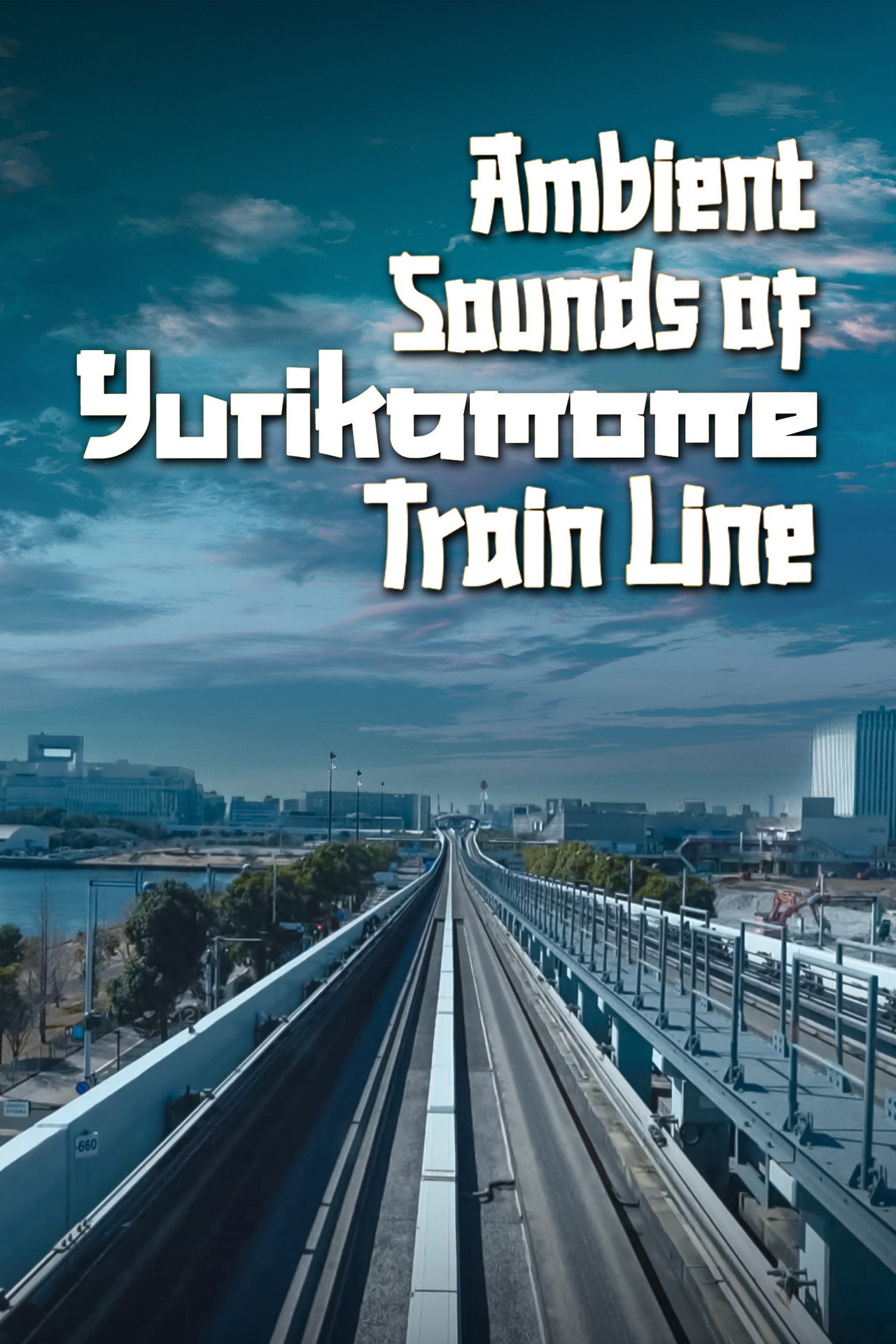 Ambient Sounds Of Yurikamome Train Line filmaffisch
