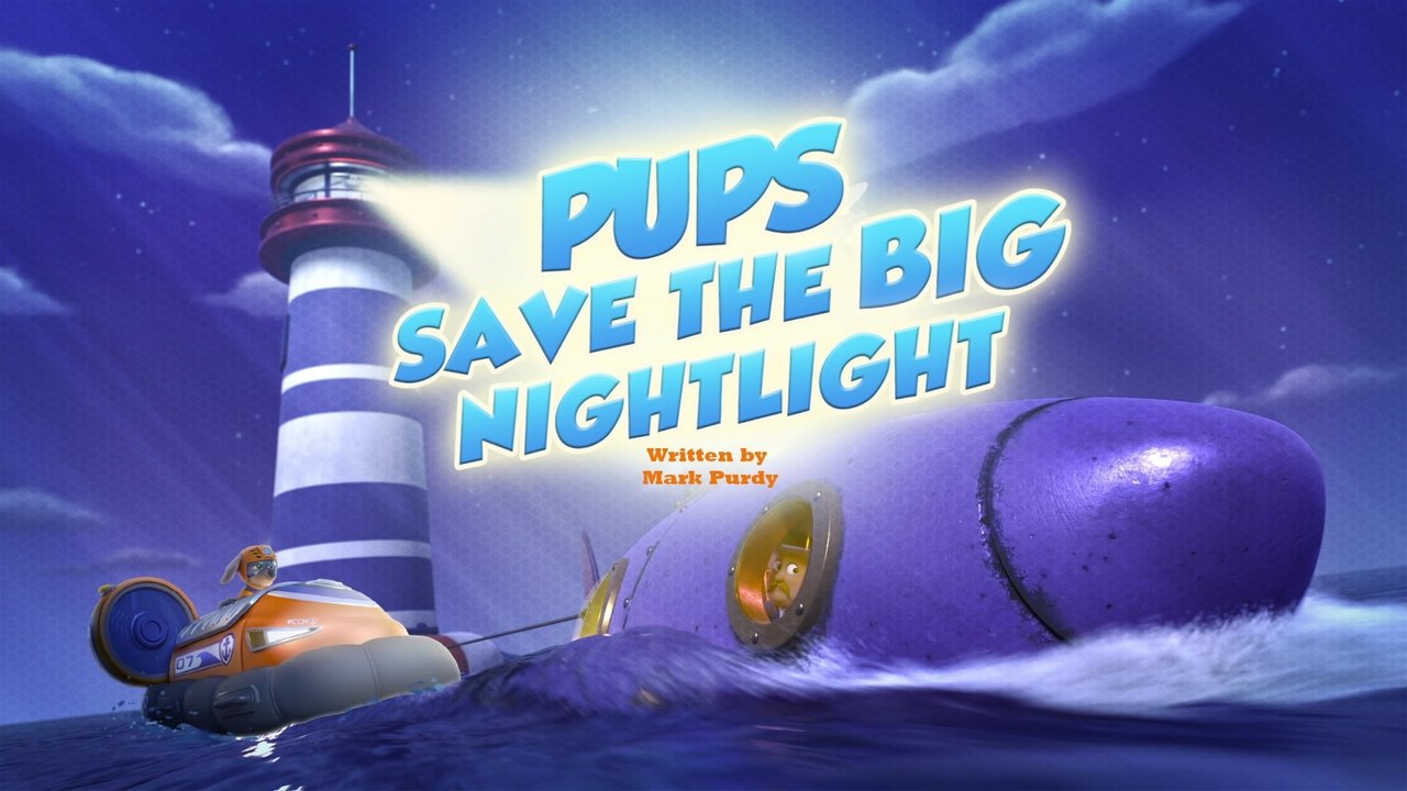 PAW Patrol - Season 11 Episode 44 : Pups Save the Big Nightlight