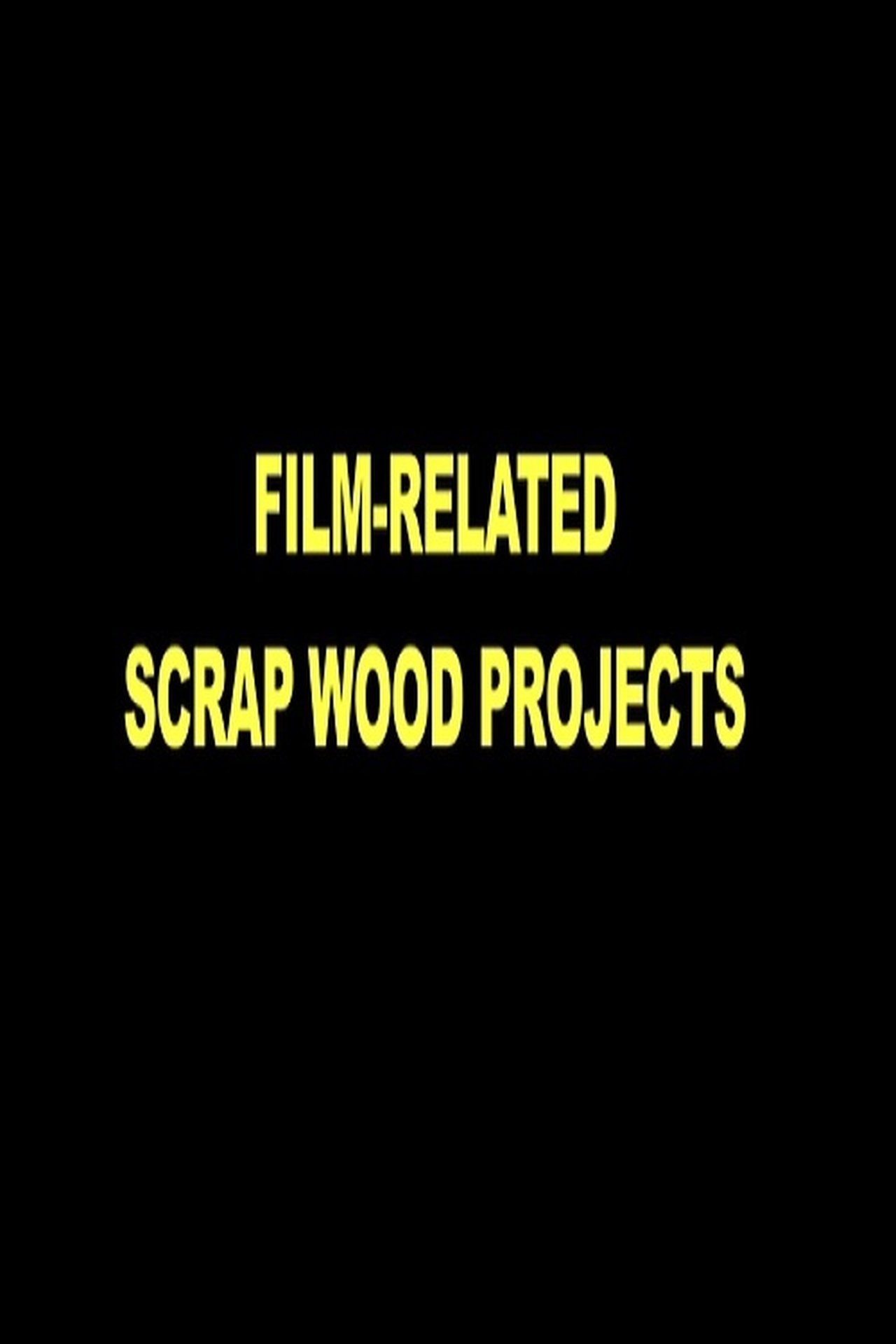 مشاهدة فيلم Film-Related Scrap Wood Projects مترجم بدون اعلانات - بوستر