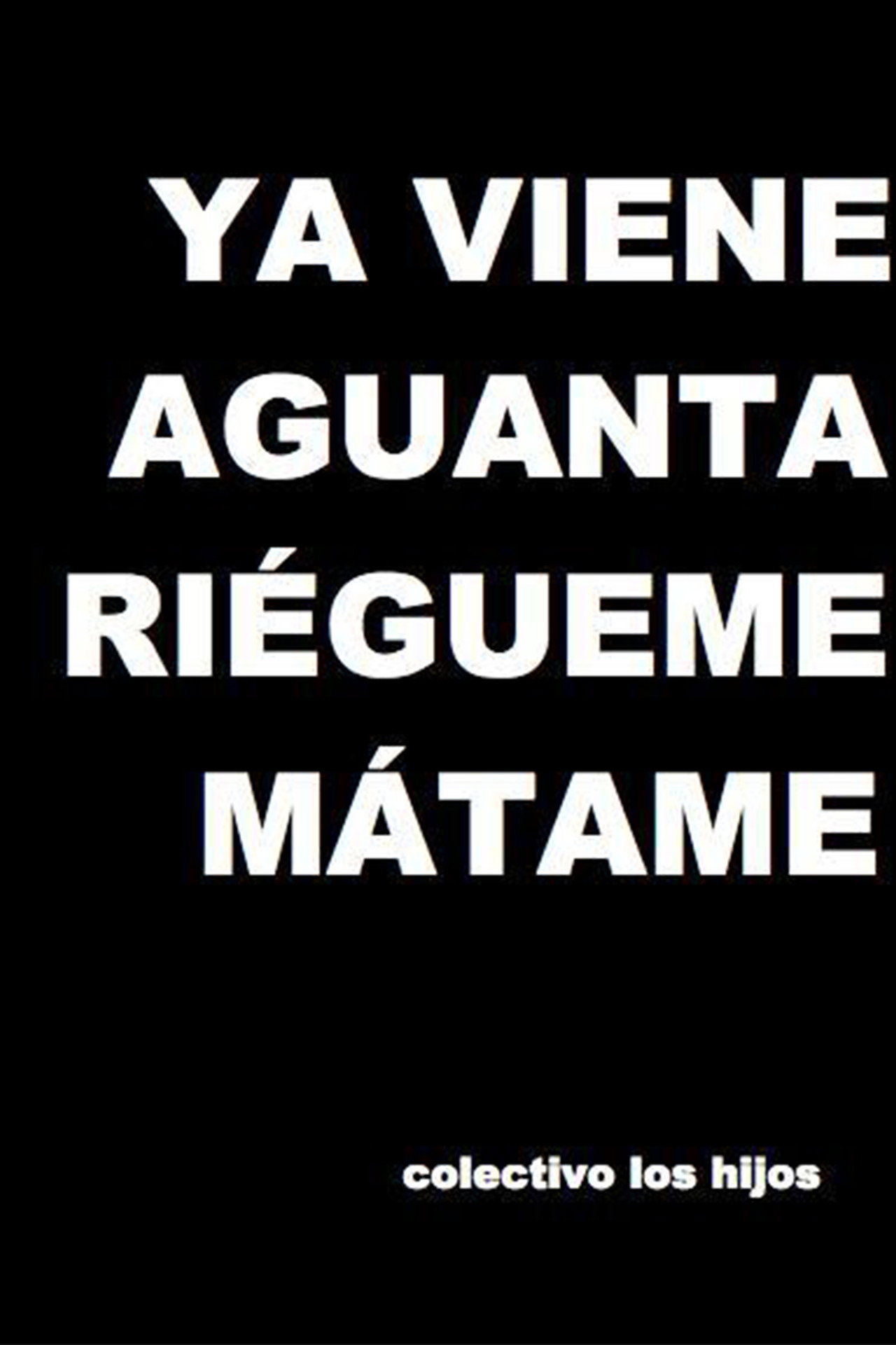 Ya viene, aguanta, riégueme, mátame filmaffisch