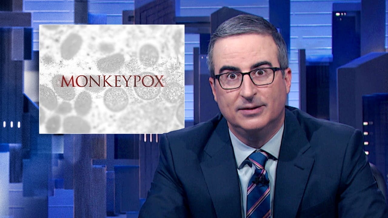 Last Week Tonight with John Oliver - Season 9 Episode 19 : August 7, 2022: Monkeypox