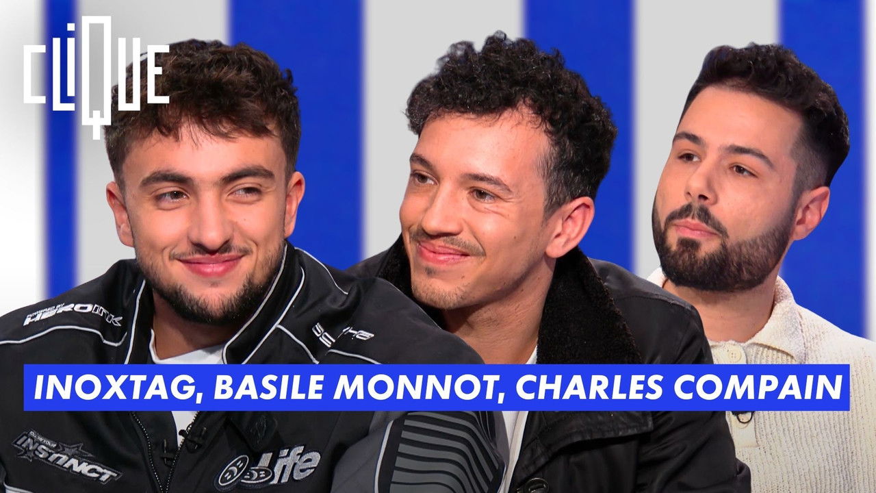 Clique — Inoxtag, Charles Compain et Basile Monnot
