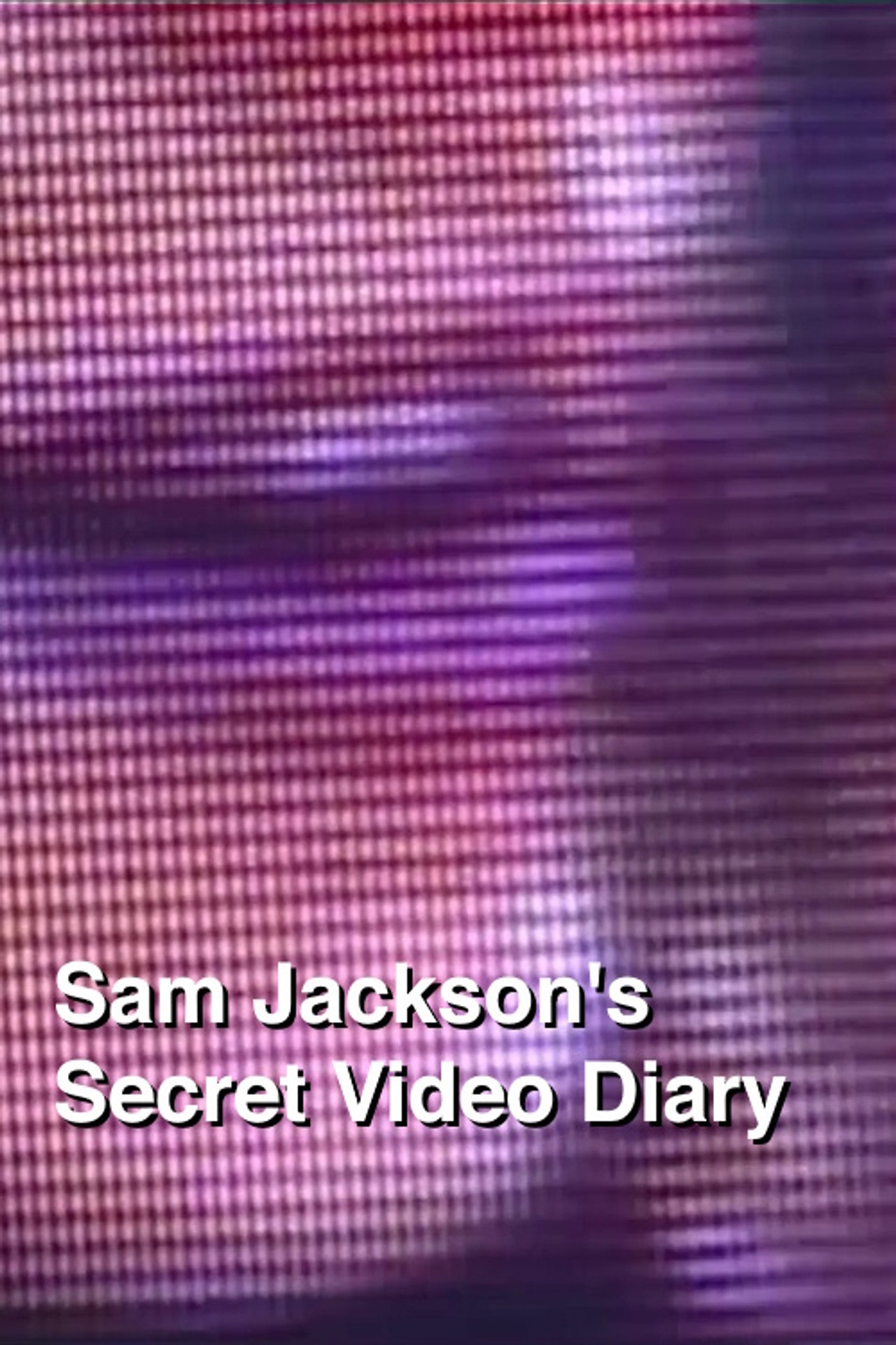 Sam Jackson's Secret Video Diary filmaffisch