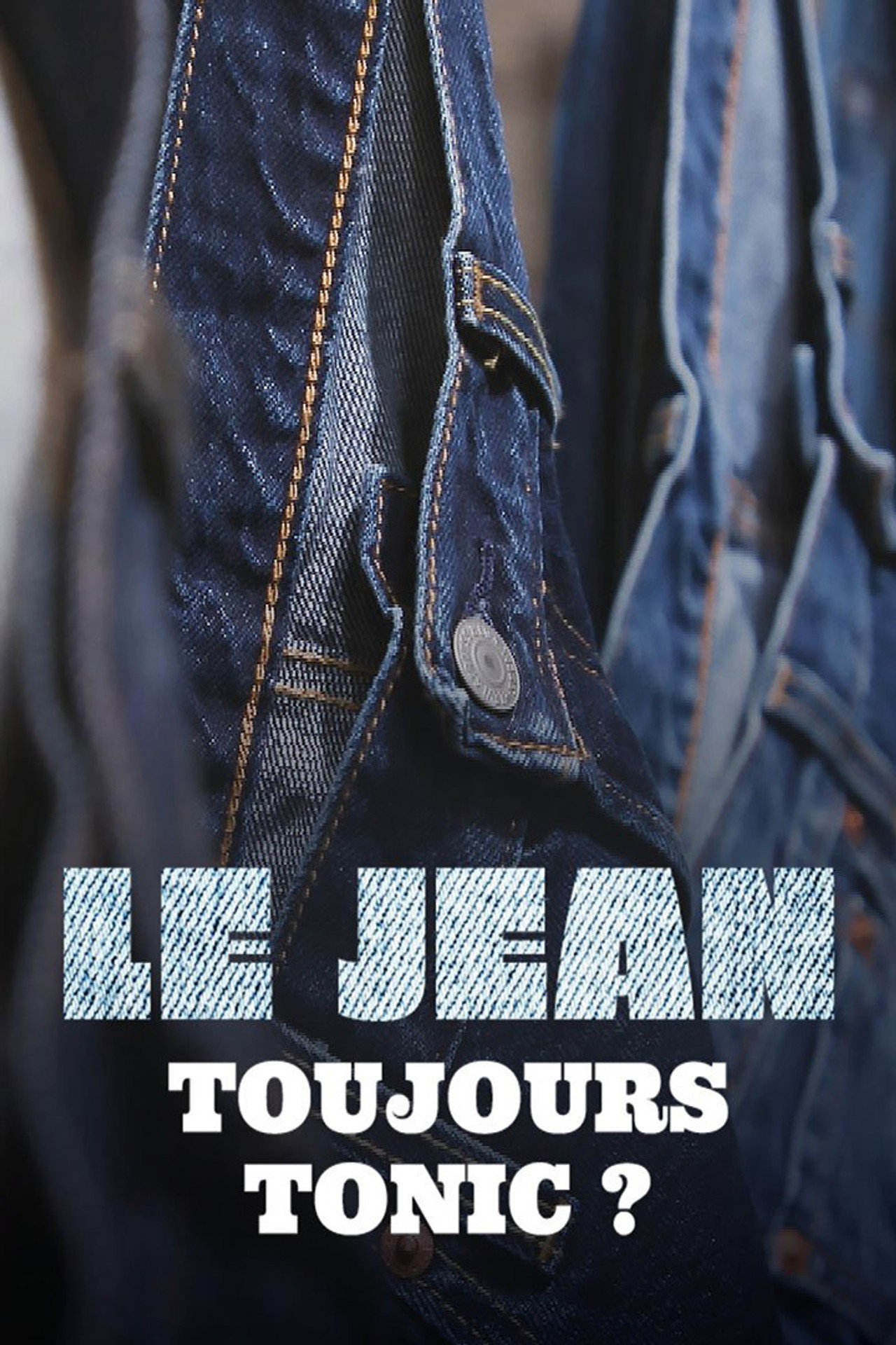 Le jean, toujours tonic? filmaffisch